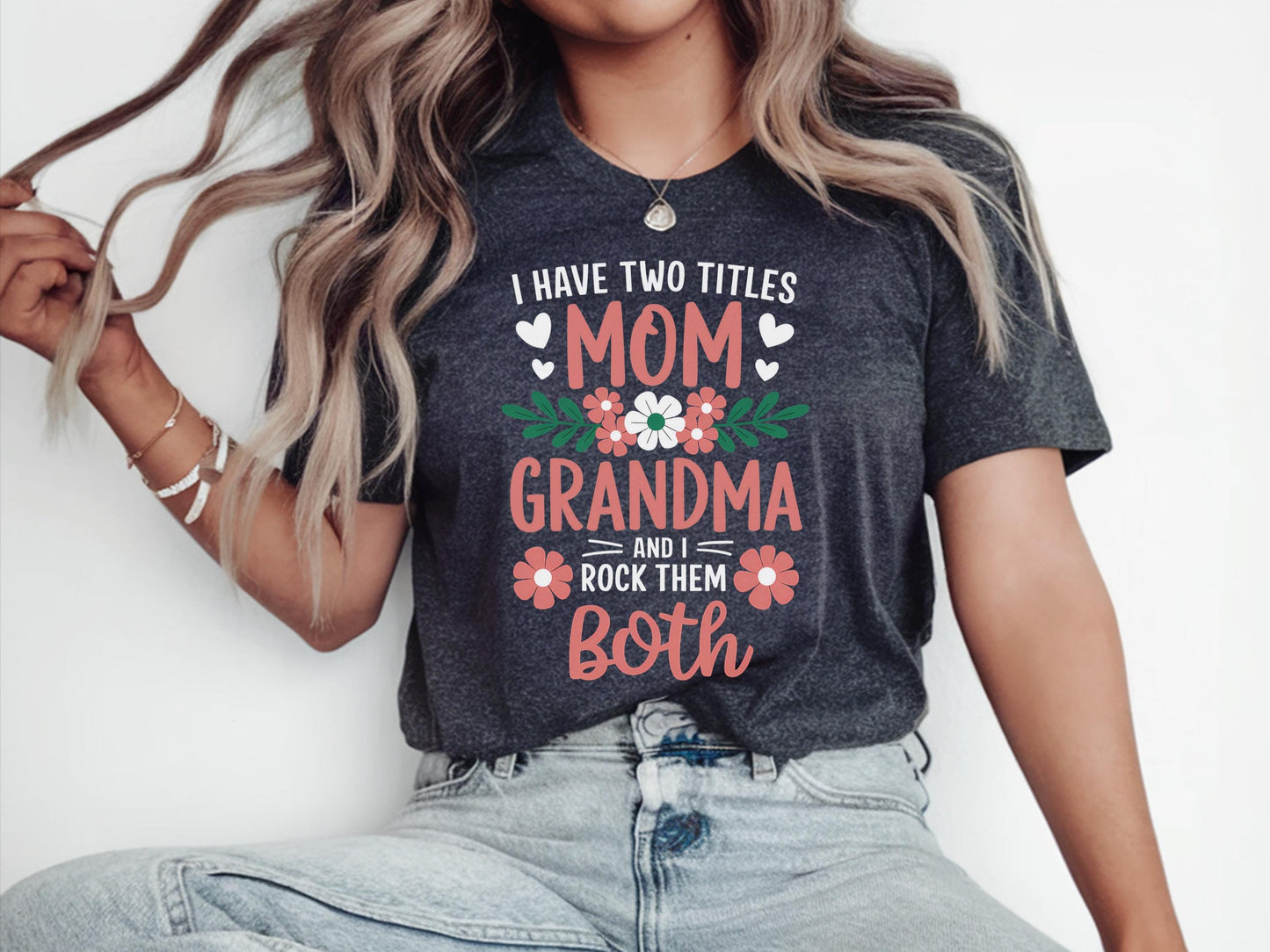 I Have Two Titles Mom And Grandma Shirt Mom T Shirt Mothers Days Gifts Gift Mother Days Shirt Gifts For Grandma Grandma Mom Shirt Graphic Tee – Fan Favorite · Trending Graphic Apparel
