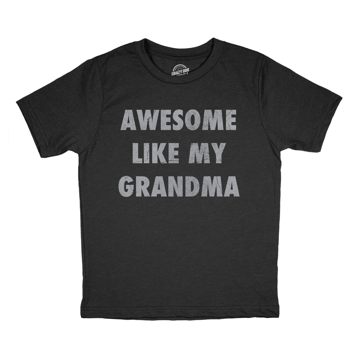Funny Shirt Kids Crazy Kids T Shirt Funny Kids Shirts Youths Shirts Youth Grandma Shirt Awesome Like My Grandma Awesome Nana Tee Graphic Tee – Everyday Comfort · Top Pick For Any Outfit