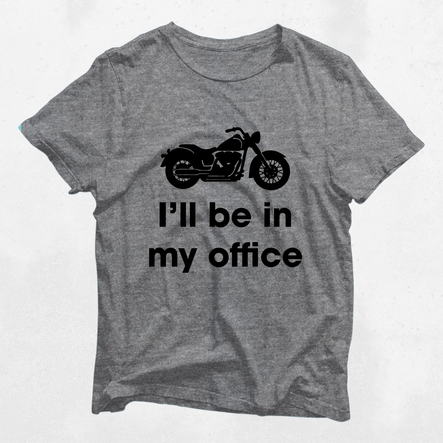 I39ll Be In My Office Funny Funny Motorcycle Shirt Great Gift for Motorcyclists Biker Enthusiasts Graphic Tee – Soft Feel · Must-Have Style