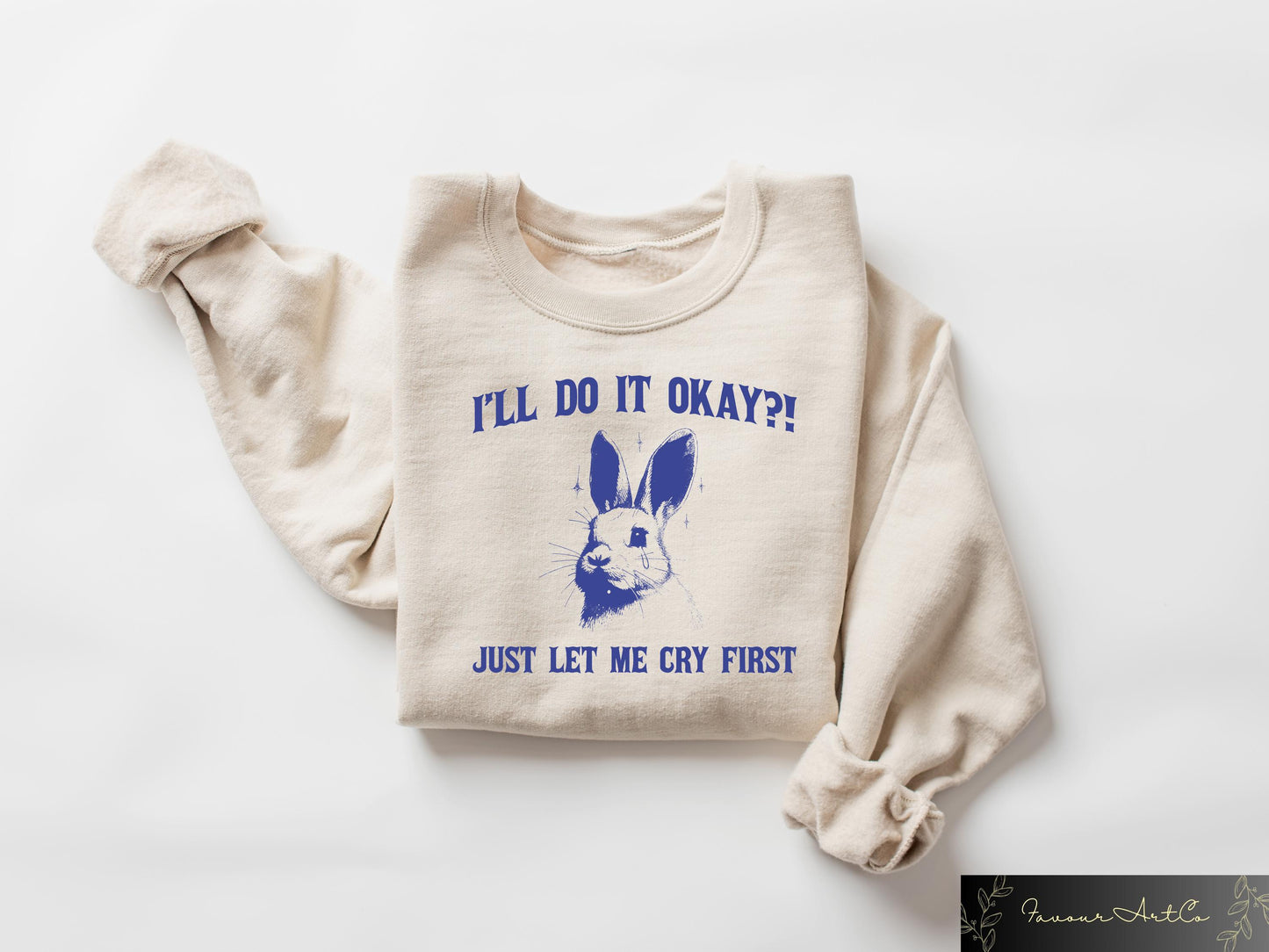 I39ll Do It Okay Just Let Me Cry First Sweatshirt Funny Rabbit T shirt Retro Graphic Shirt Mental Health Gift Sarcastic Women Tee Sweatshirt – Soft Feel · Perfect For Daily Wear