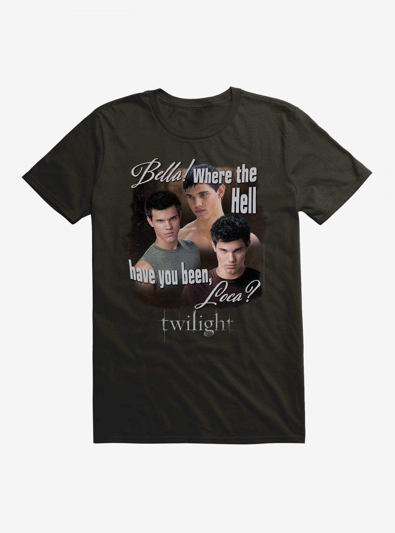 Twilight Jacob Where You Been Loca T-Shirt | Trending Graphic Tee For Fans