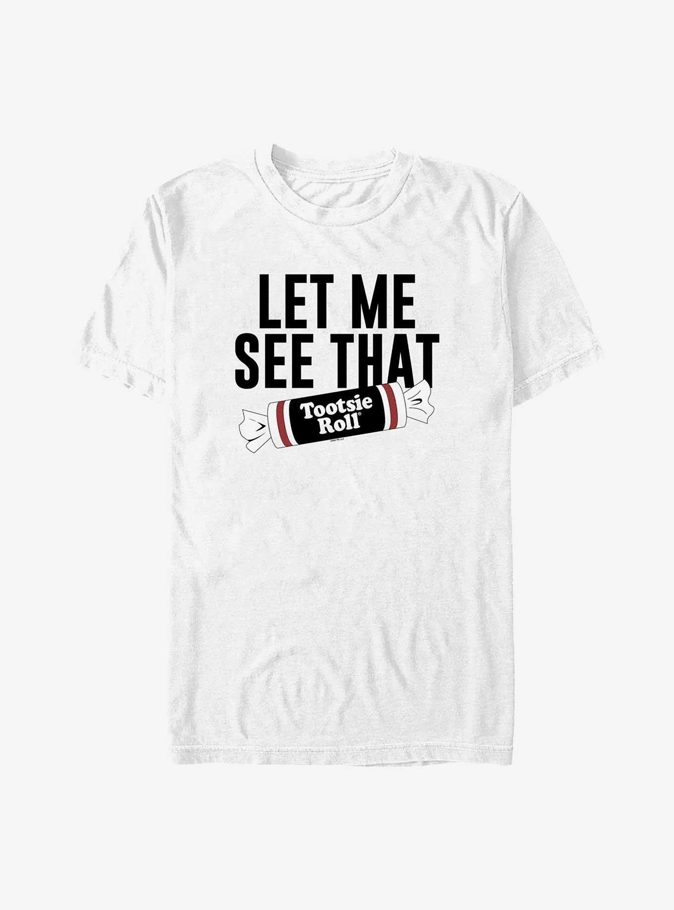 Tootsie Roll Let Me See That Tootsie Roll T-Shirt | Trending Graphic Tee For Fans