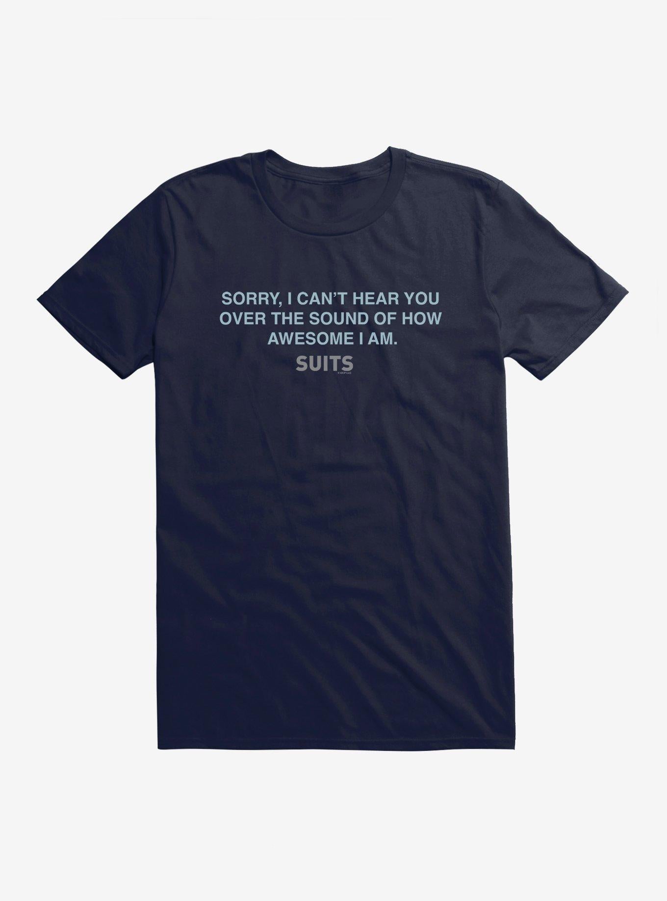 Suits Sorry Can't Hear You T-Shirt | Trending Graphic Tee For Fans