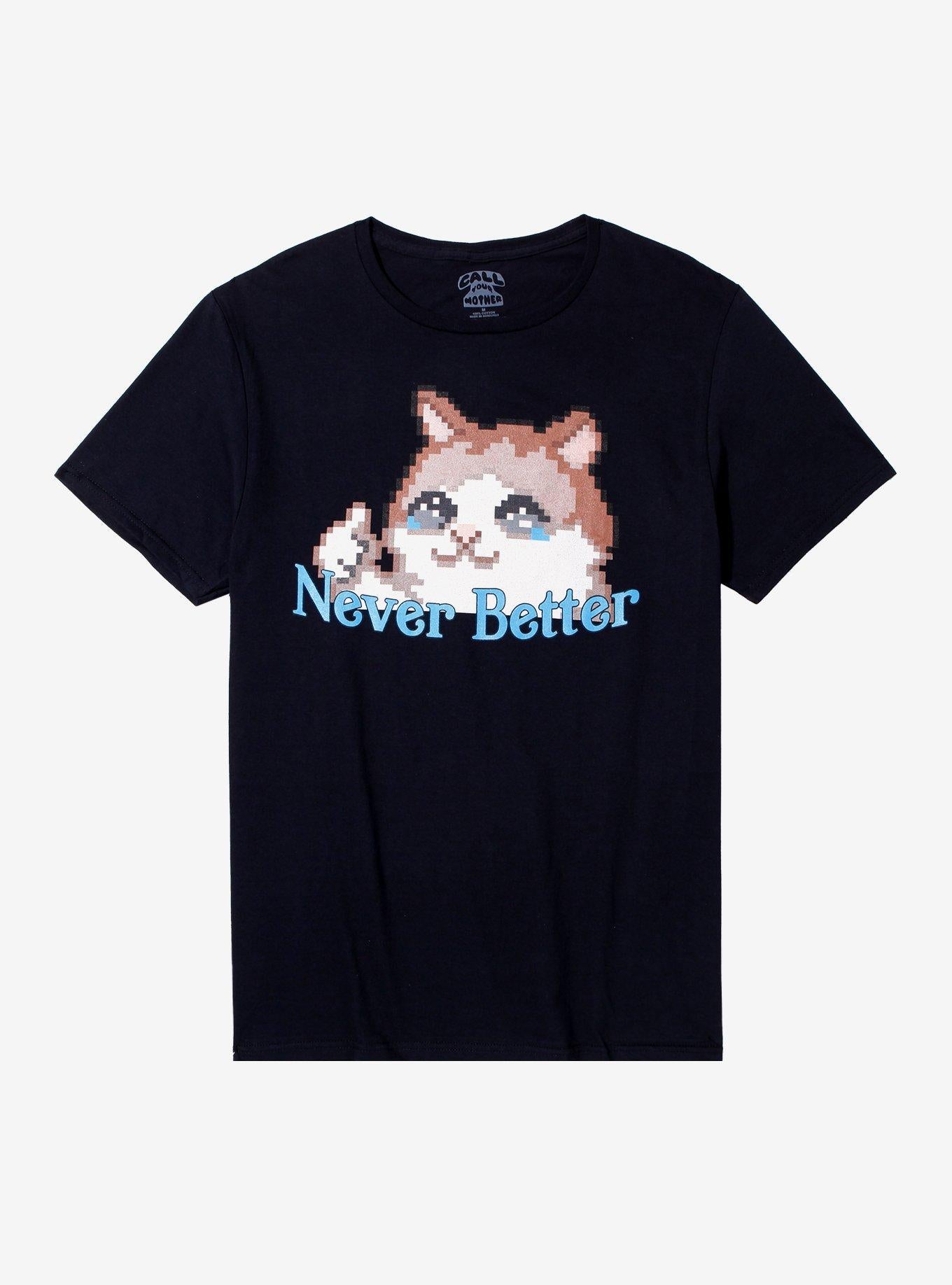 Never Better Pixel Kitty By Call Your Mother T-Shirt | Trending Graphic Tee For Fans