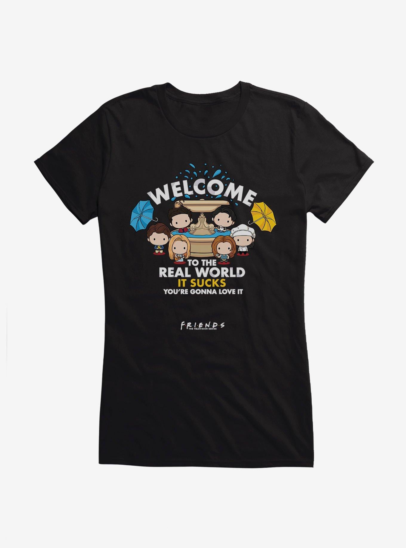 Friends Welcome To The Real World Girls T-Shirt | Trending Graphic Tee For Fans