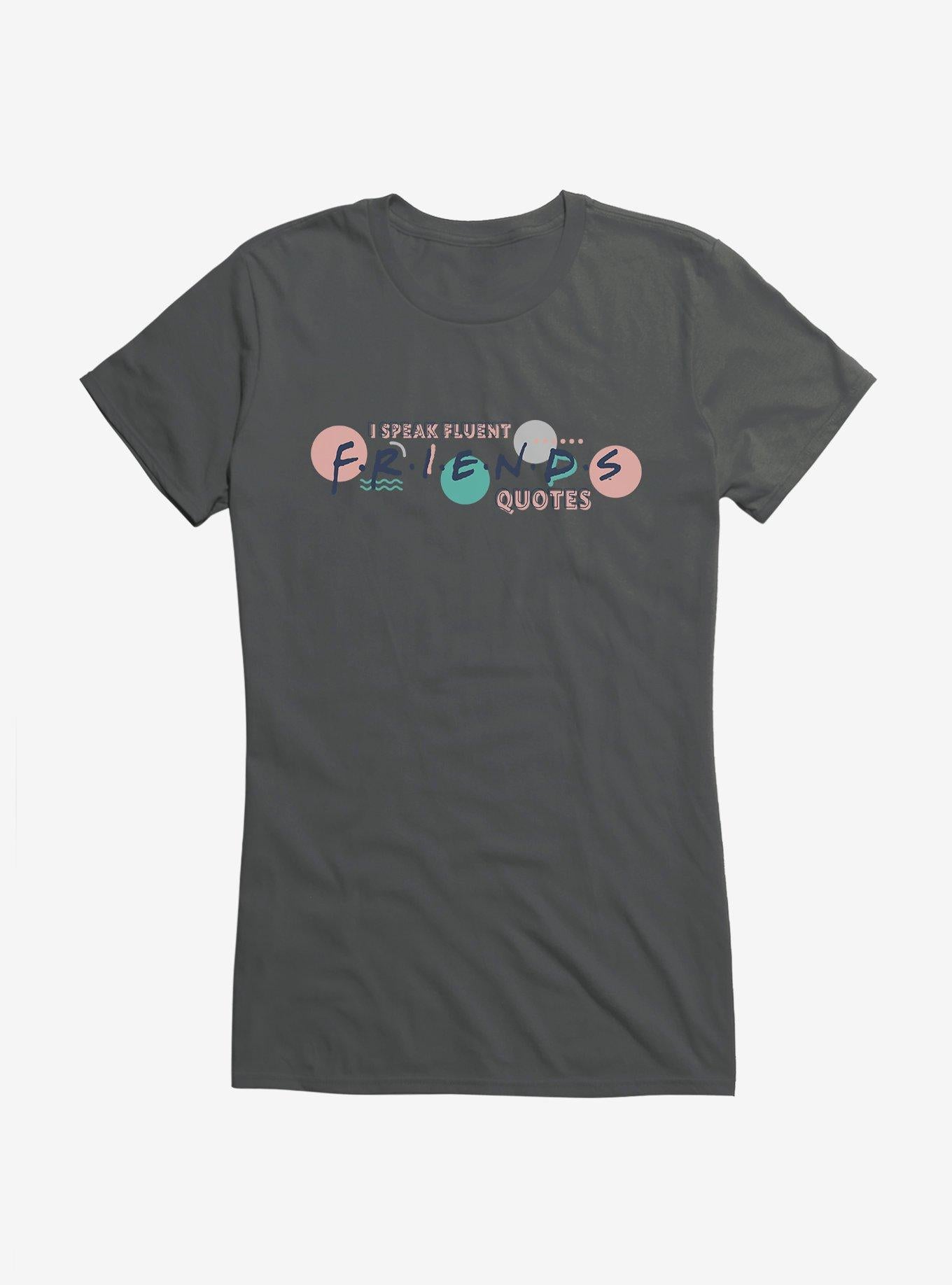 Friends Speak Fluent Friends Quotes Girls T-Shirt | Trending Graphic Tee For Fans