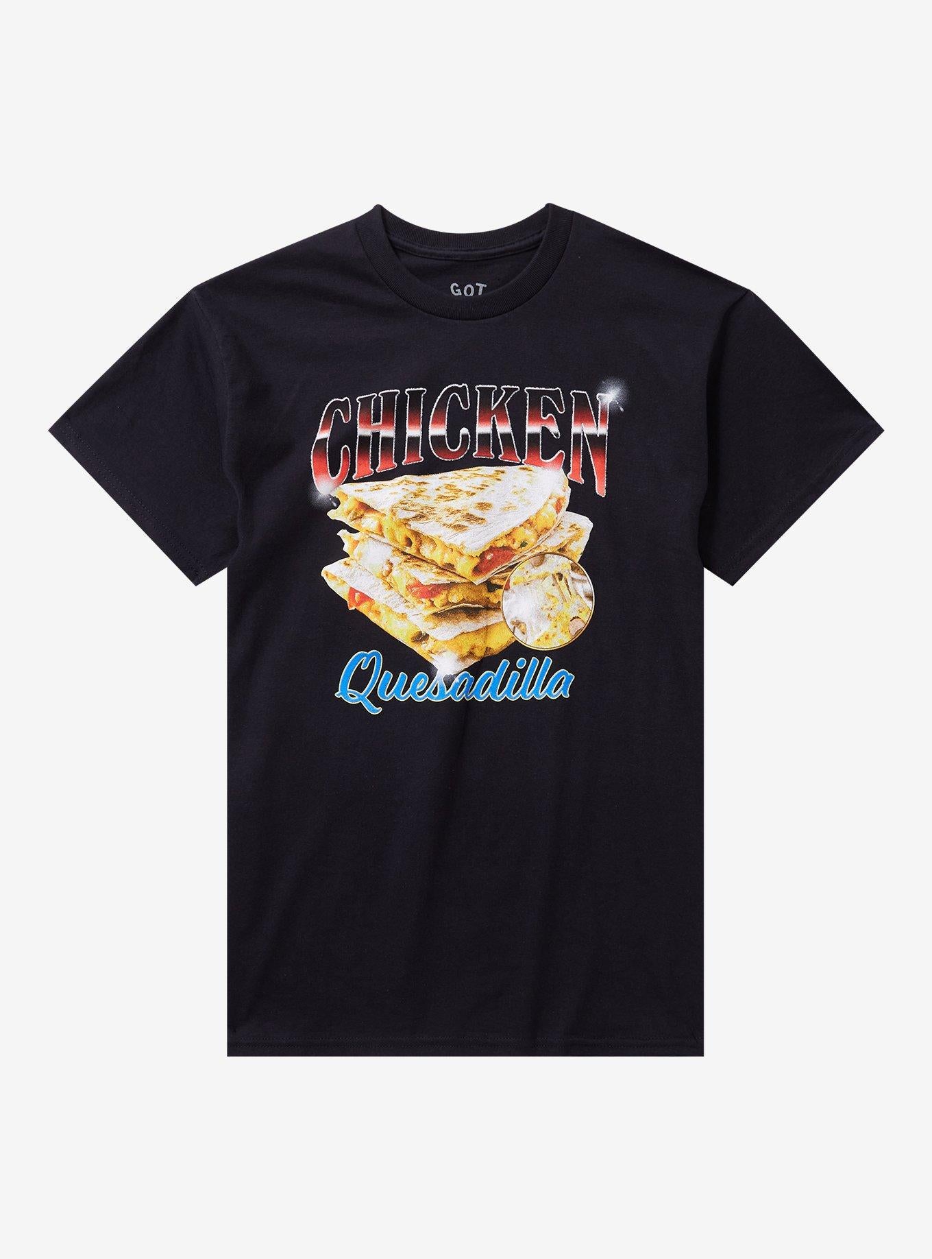 Chicken Quesadilla By Got Funny? T-Shirt | Trending Graphic Tee For Fans