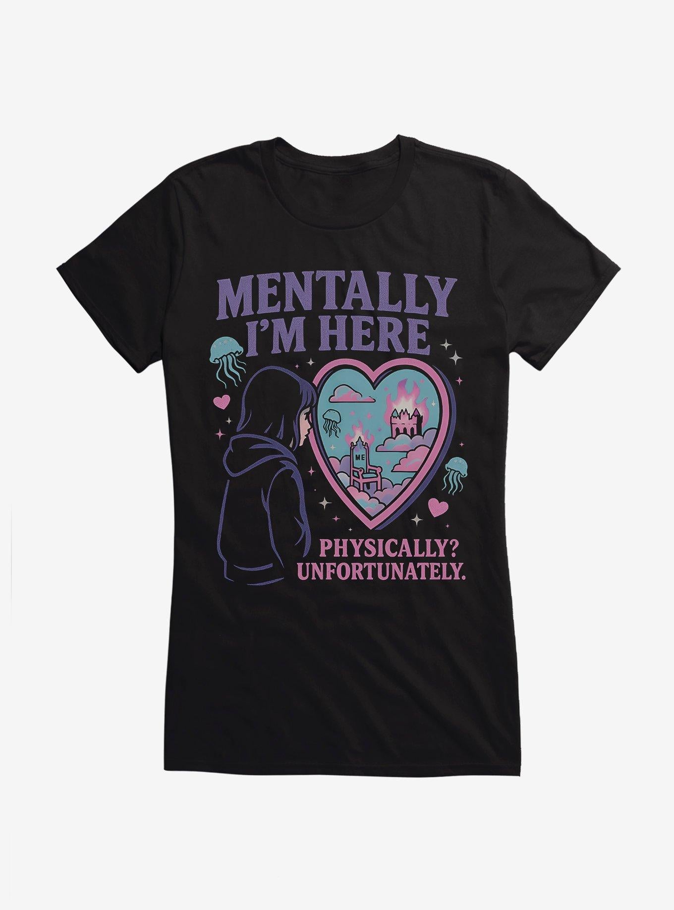 Mentally Here Girls T-Shirt | Trending Graphic Tee For Fans
