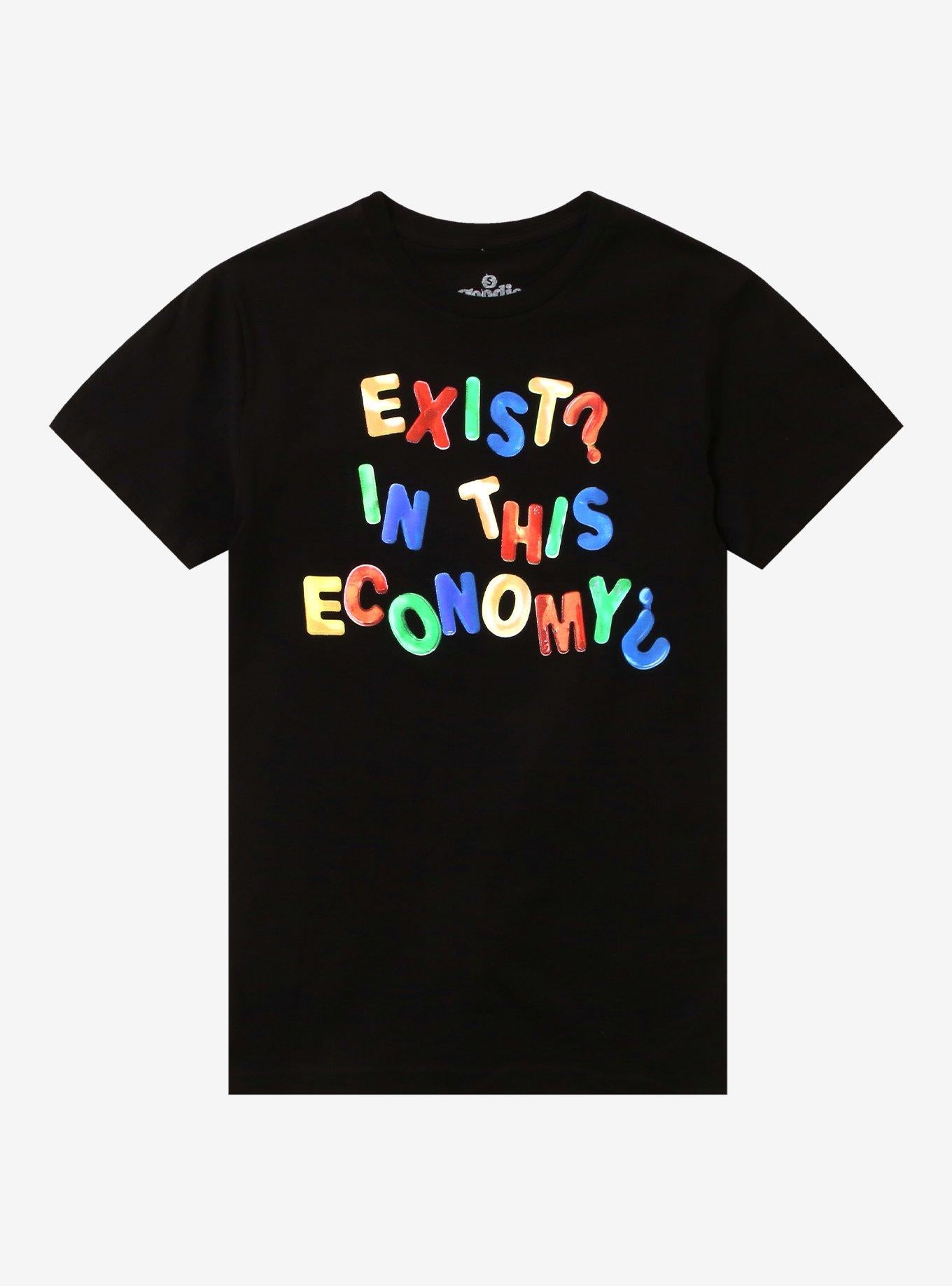 Exist? In This Economy? By Goodie Two Sleeves T-Shirt | Trending Graphic Tee For Fans