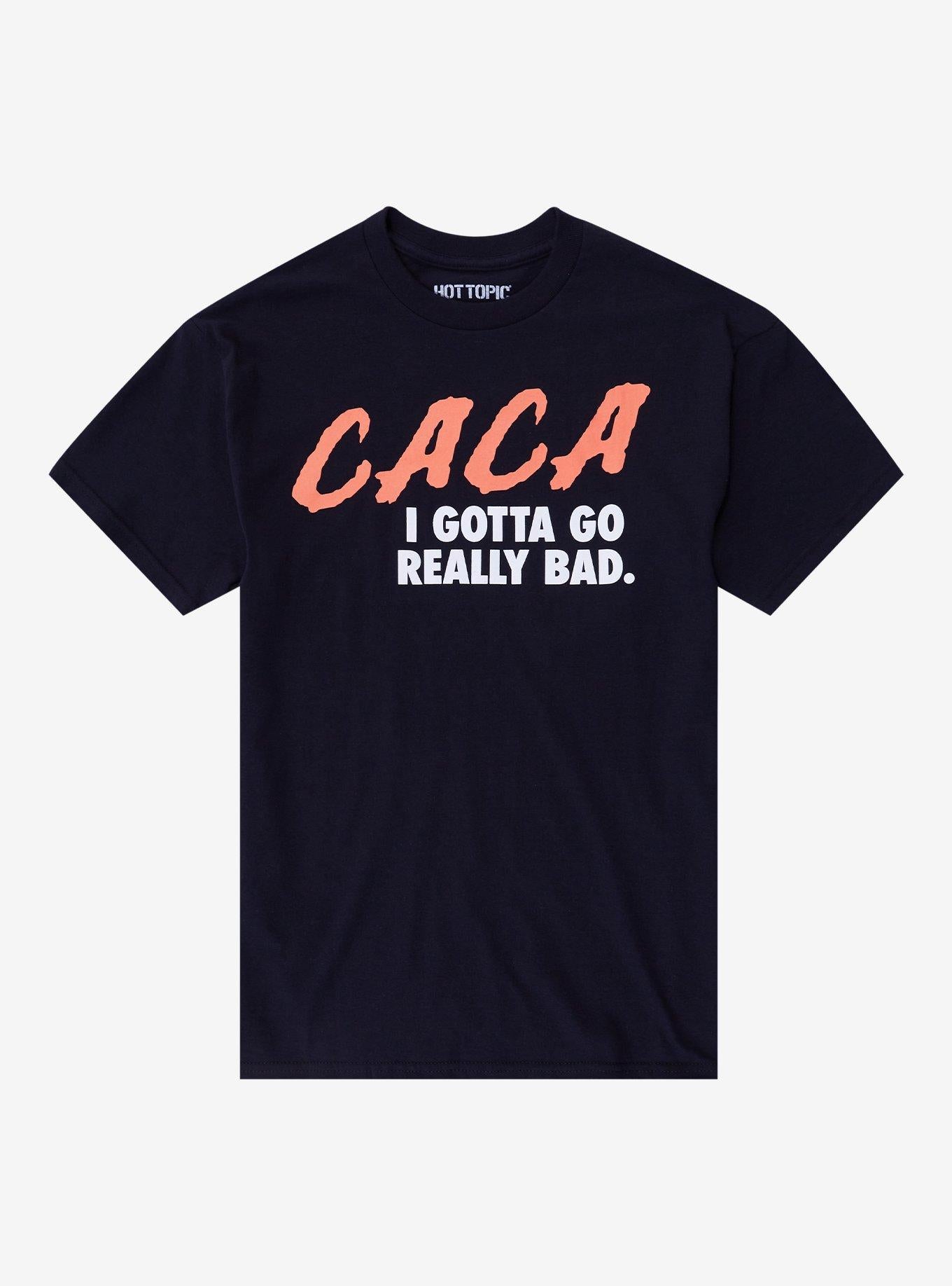 CACA I Gotta Go T-Shirt | Trending Graphic Tee For Fans