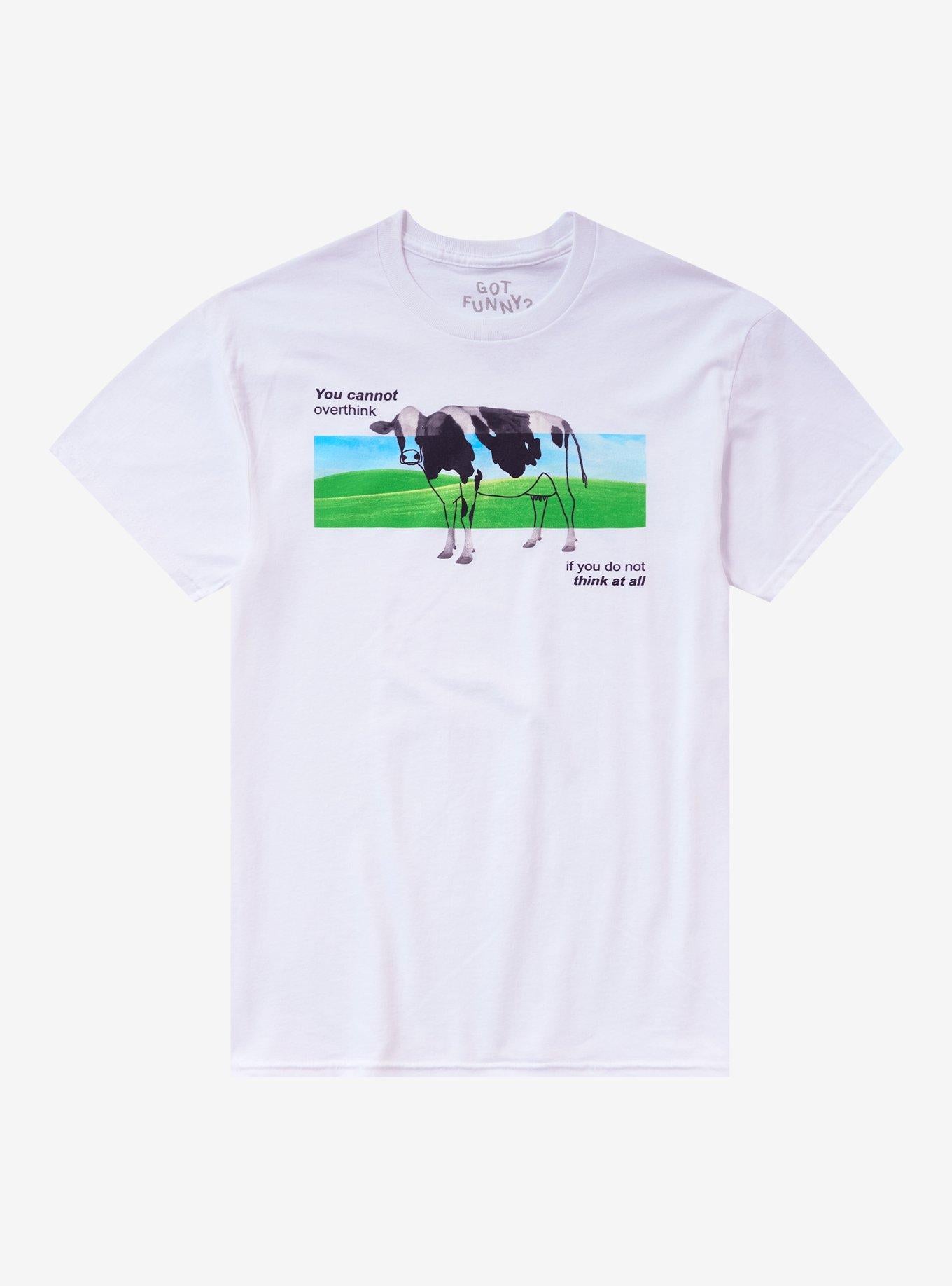 You Cannot Overthink Cow By Got Funny? T-Shirt | Trending Graphic Tee For Fans