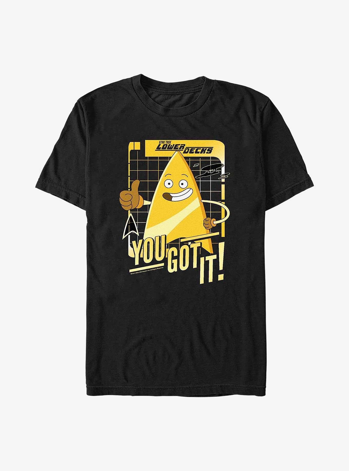 Star Trek Lower Decks You Got It T-Shirt | Trending Graphic Tee For Fans