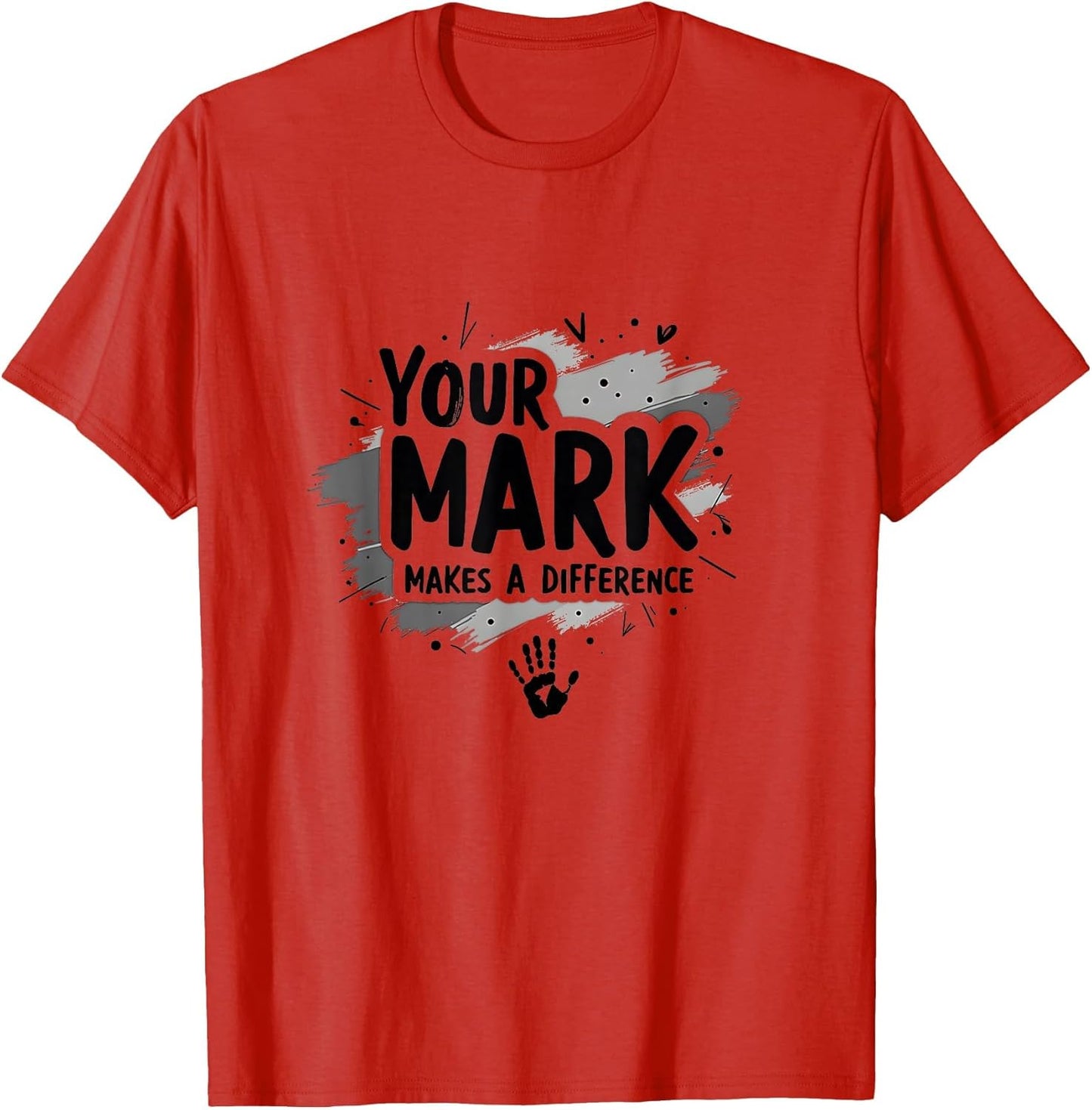 Make Your Mark Inspirational Difference Maker Quote Apparel | Premium Quality | Perfect Gift Idea