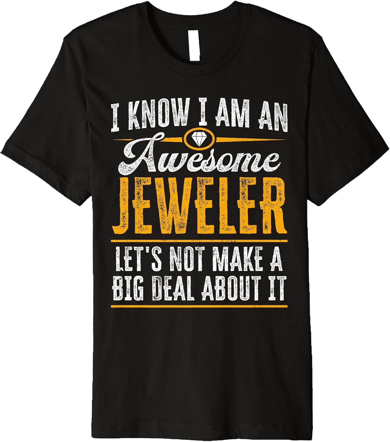 Jeweler Funny Jewelery Maker Premium T-Shirt T-Shirt | Best Seller Pick | Perfect Gift Idea