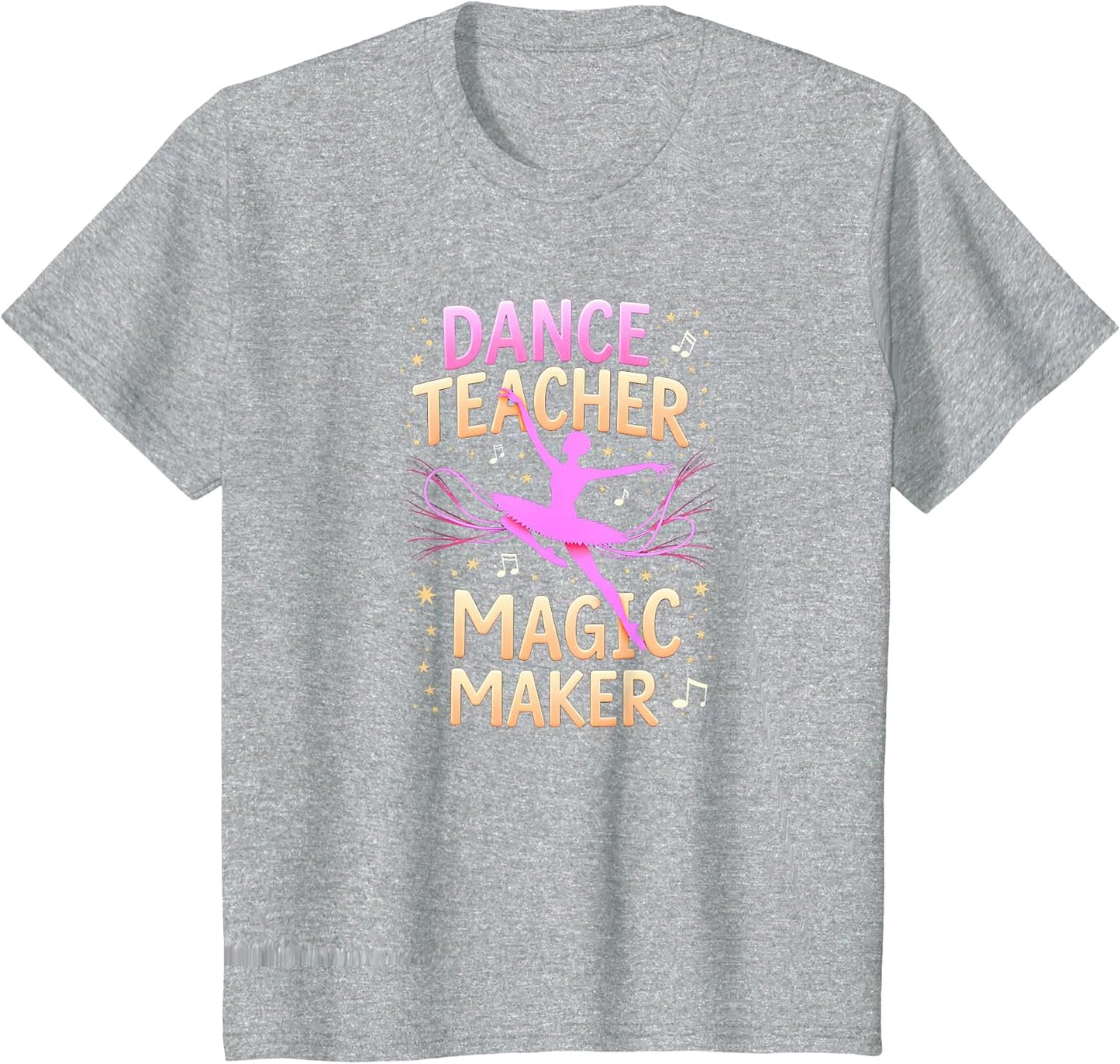 Dance Teacher Magic Maker - Inspiring Ballet Gift Apparel | US Viral Style | Must-Have Style