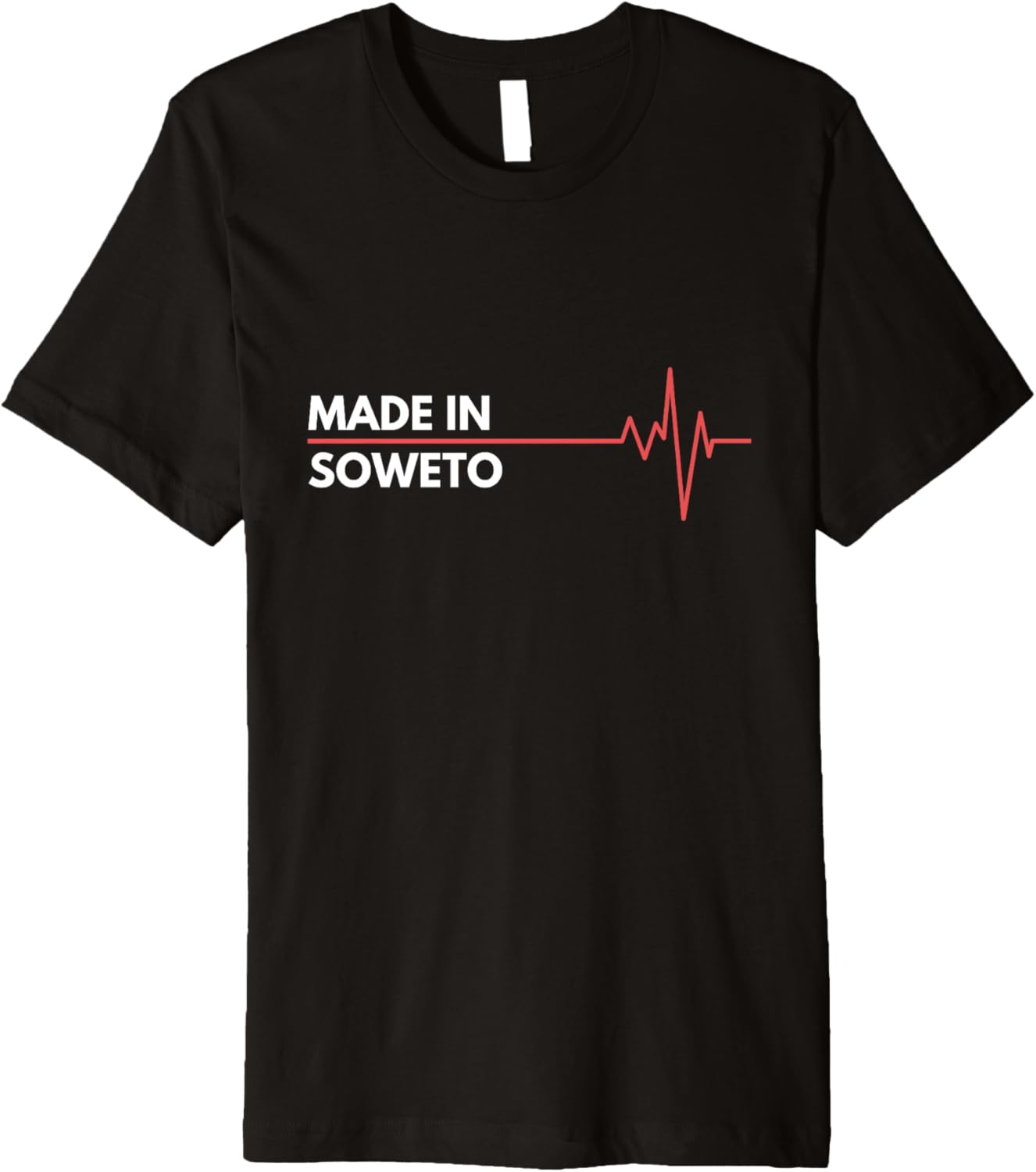 Made In Soweto South Africa Place Of Birth Hometown Premium Apparel | Premium Quality | High CTR Boost