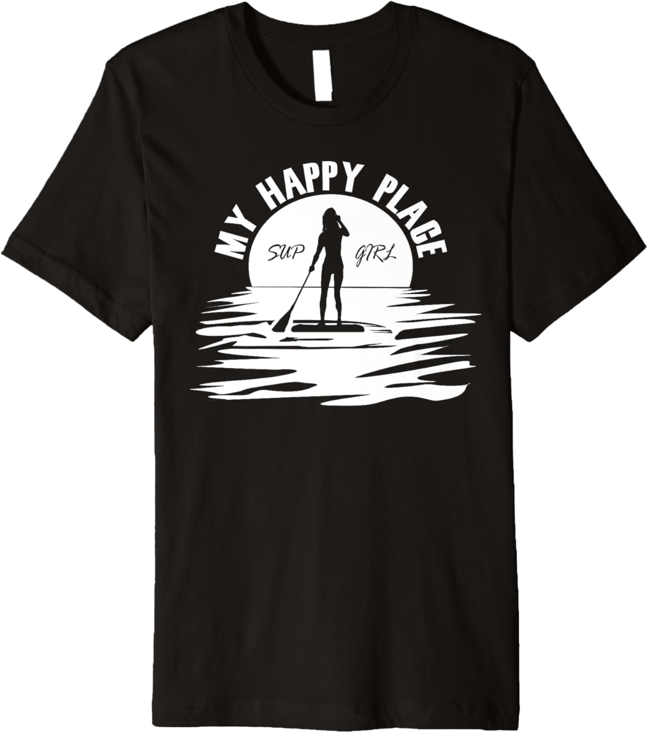 Sup Girl My Happy Place Funny Paddleboard T-Shirt for Ladies T-Shirt | US Viral Pick | Perfect Gift Choice