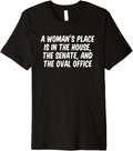A Woman u2019s Place Is In The House The Senate And The Oval Premium Apparel | Bestseller Style | Daily Wear Essential