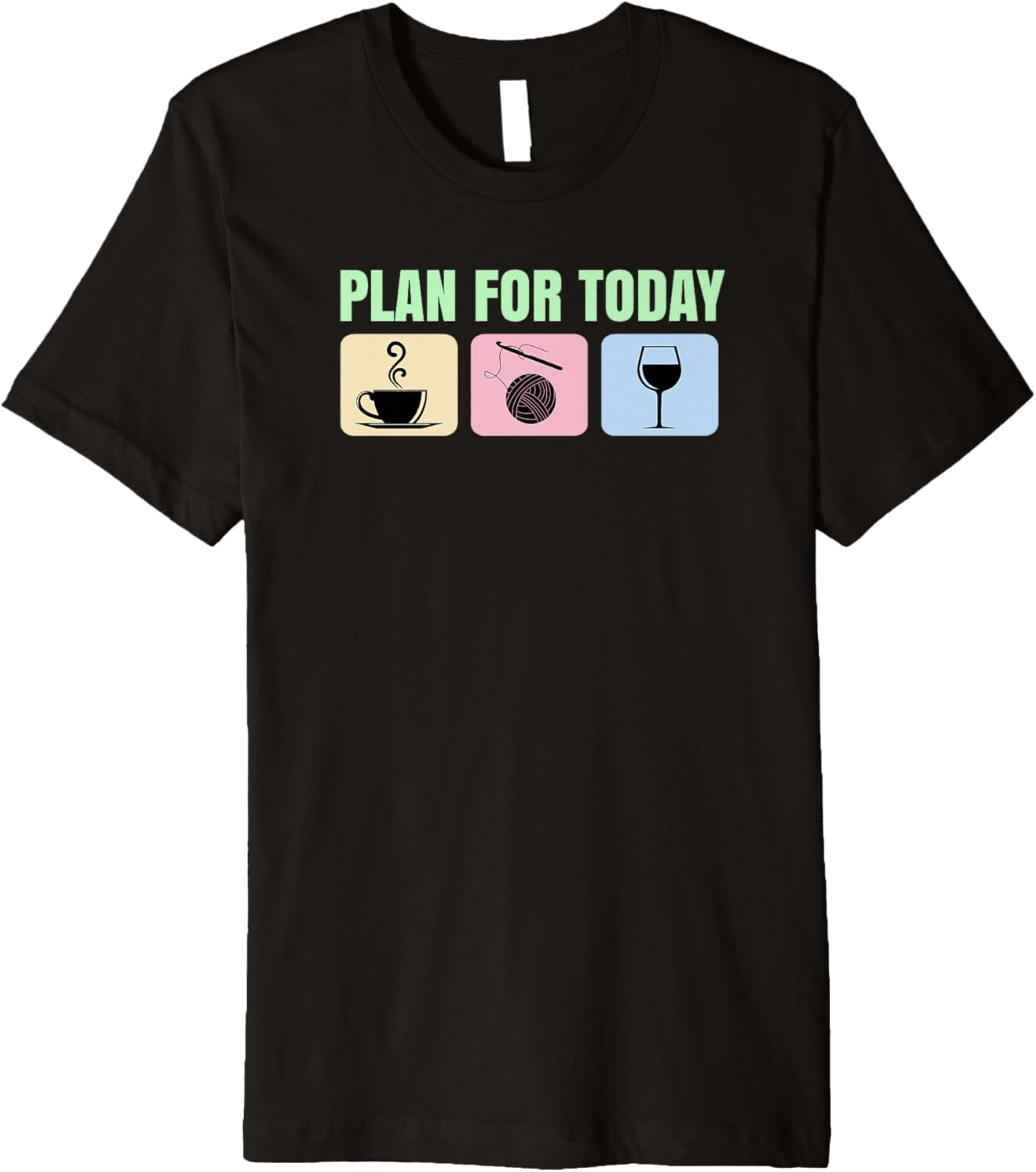 Plan for Today Coffee, Crocheting, Wine. Yarn Hobbies Premium Yarn Supply | Top Rated | Best Seller Choice