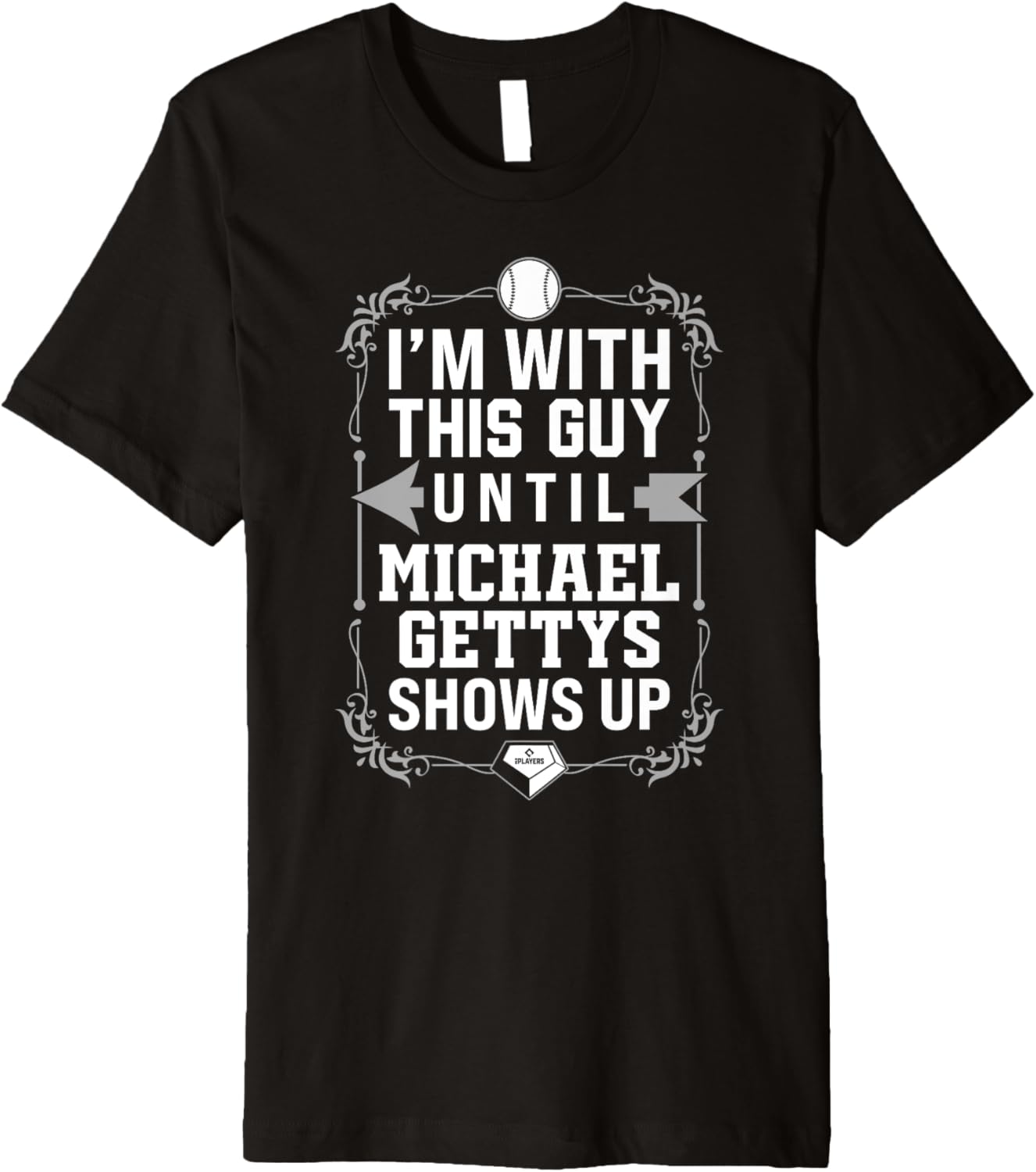 I u2019m With Michael Gettys Prospect Baseball Fan Gear Premium Apparel | Everyday Casual Wear