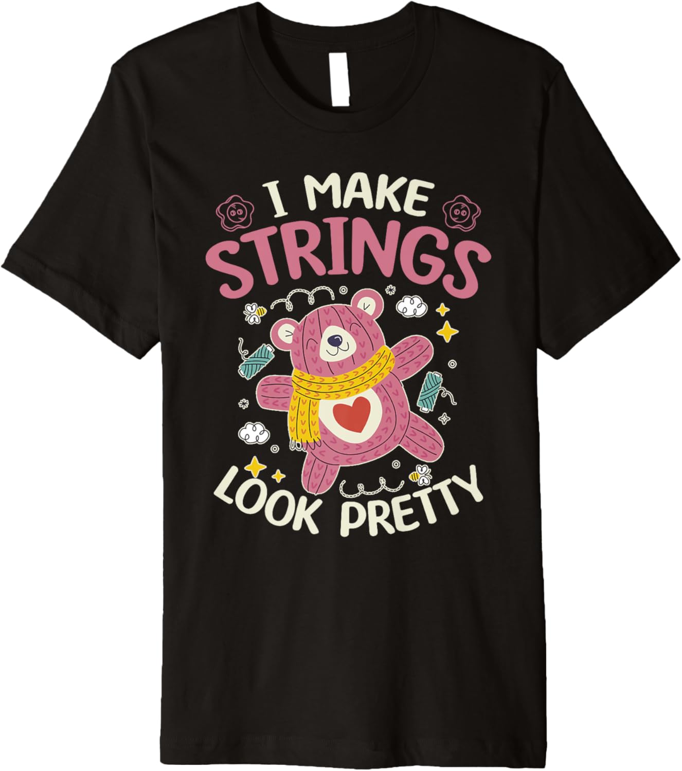 I Make Strings Look Pretty - Yarn Lover Premium Yarn Supply | Trending 2025 | Customer Favorite