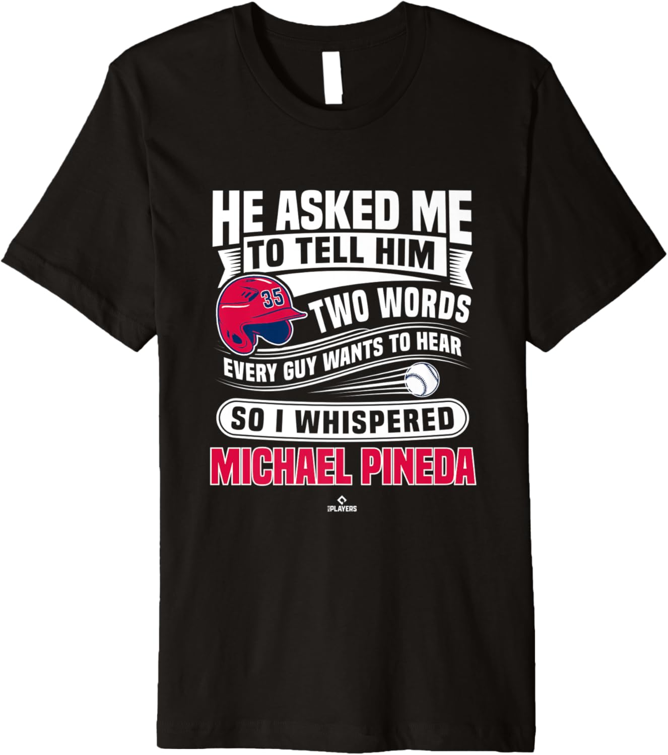 So I Whispered Michael Pineda MLBPA Minnesota Premium Apparel | Premium Quality