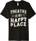 The Theater is my Happy Place Shirt Premium T-Shirt | Google Shopping Optimized | Perfect Gift Choice