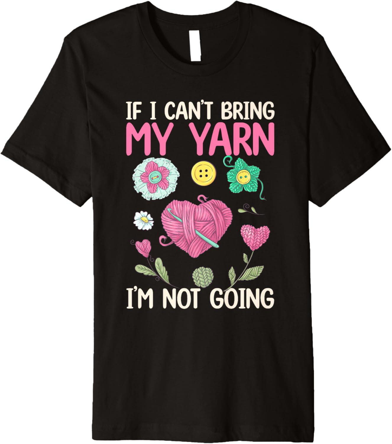 If I Can u2019t Bring My Yarn, I u2019m Not Going - Yarn Lover Premium Yarn Supply | High Search Volume | Customer Fa...