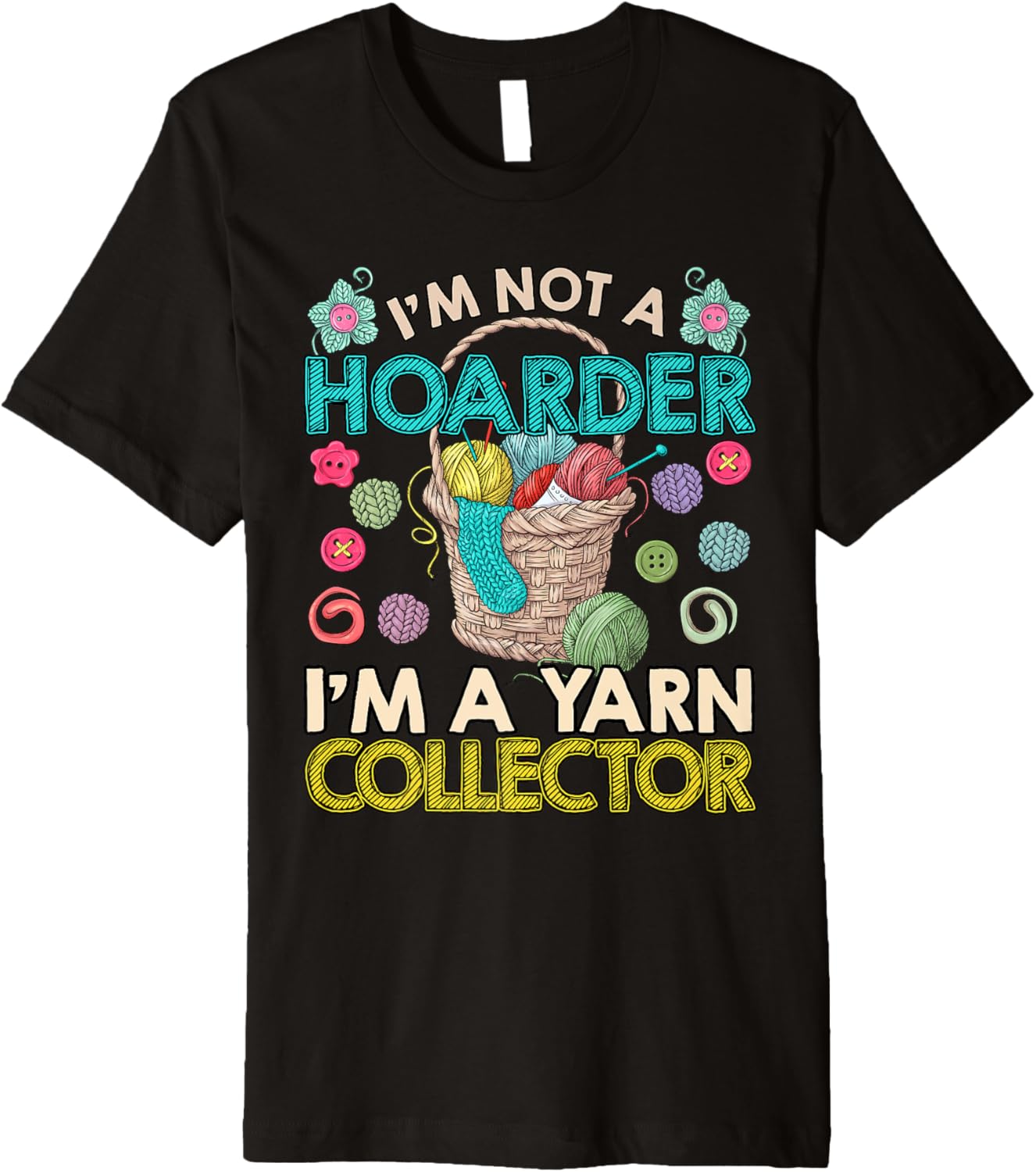 Yarn I'M NOT A HOARDER BUT YARN COLLECTOR Collect Premium Yarn Supply | Top Rated | Perfect for Crafters