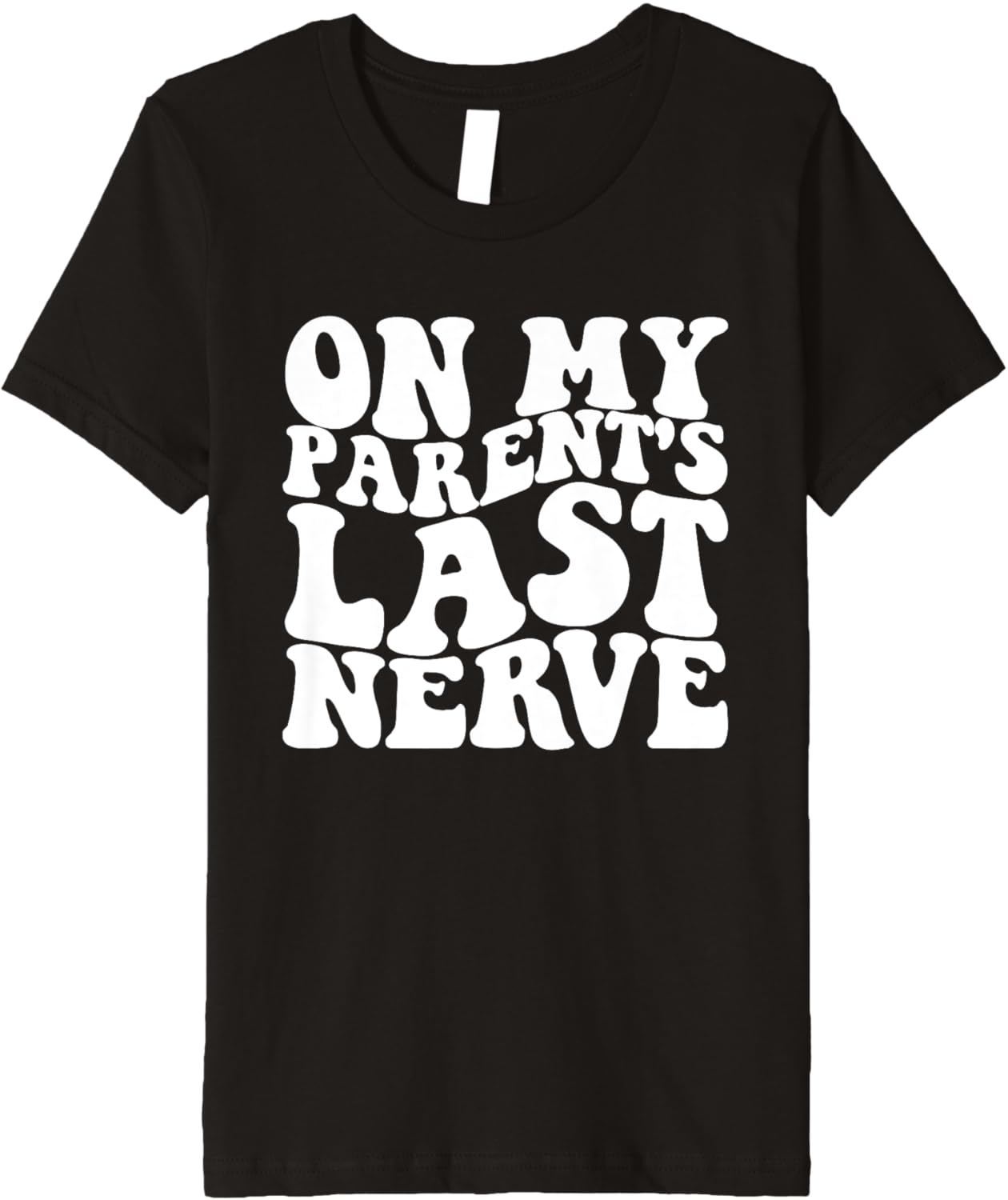 On My Parent's Last Nerve Funny Troublemaker Premium Apparel | Best Seller Pick | Aesthetic Fit