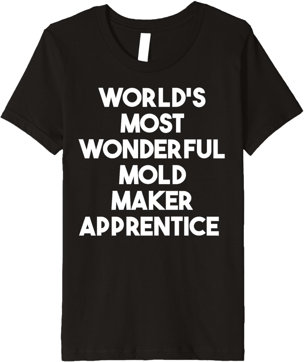World's Most Wonderful Mold Maker Apprentice Premium Apparel | Best Seller Pick | Aesthetic Fit