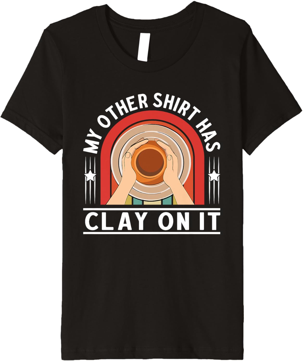 My Other Shirt Has Clay On It Pottery Makers Ceramicist Premium T-Shirt | Premium Quality | Comfort Daily Wear