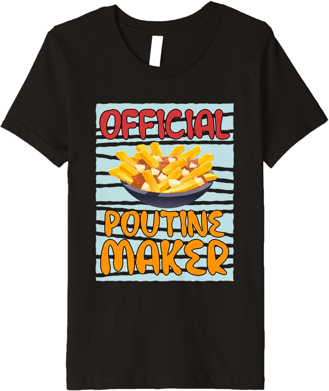 Officially Poutine Maker Cooking Chef Premium Apparel | Best Seller Pick | Must-Have Style