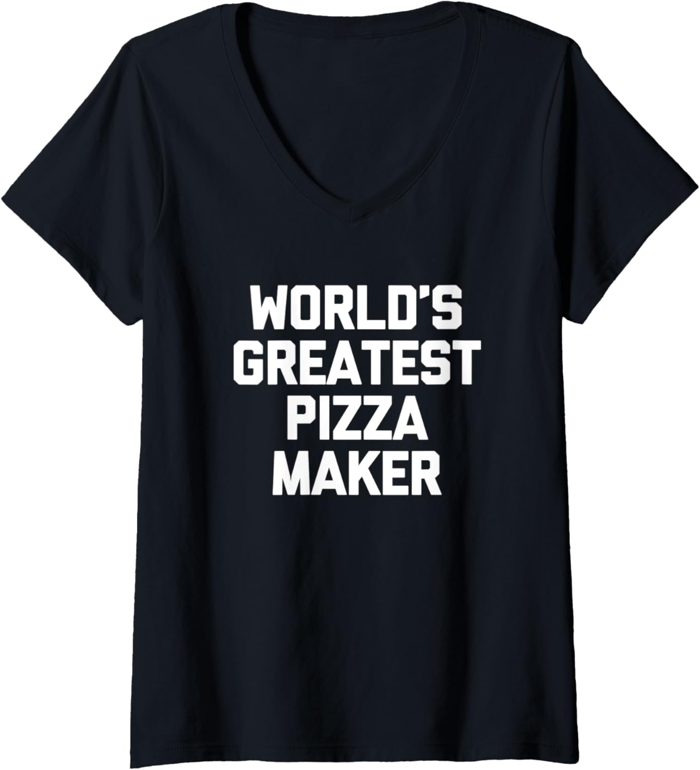 Womens World's Greatest Pizza Maker T-Shirt funny saying food Pizza V-Neck T-Shirt | Premium Quality | Must-Have Style