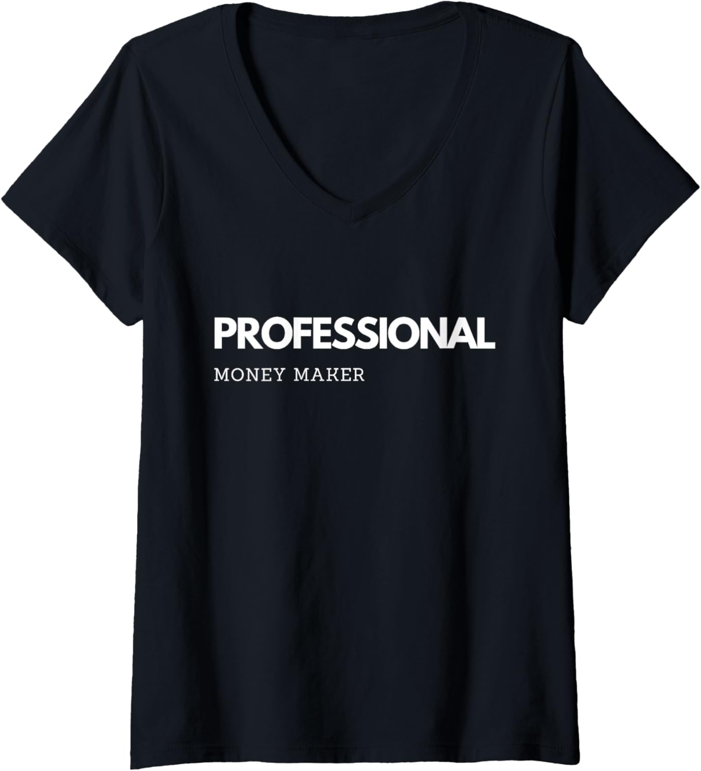 Womens Professional Money Maker Funny Sarcastic Money Maker V-Neck Apparel | US Viral Style | Comfort Daily Wear