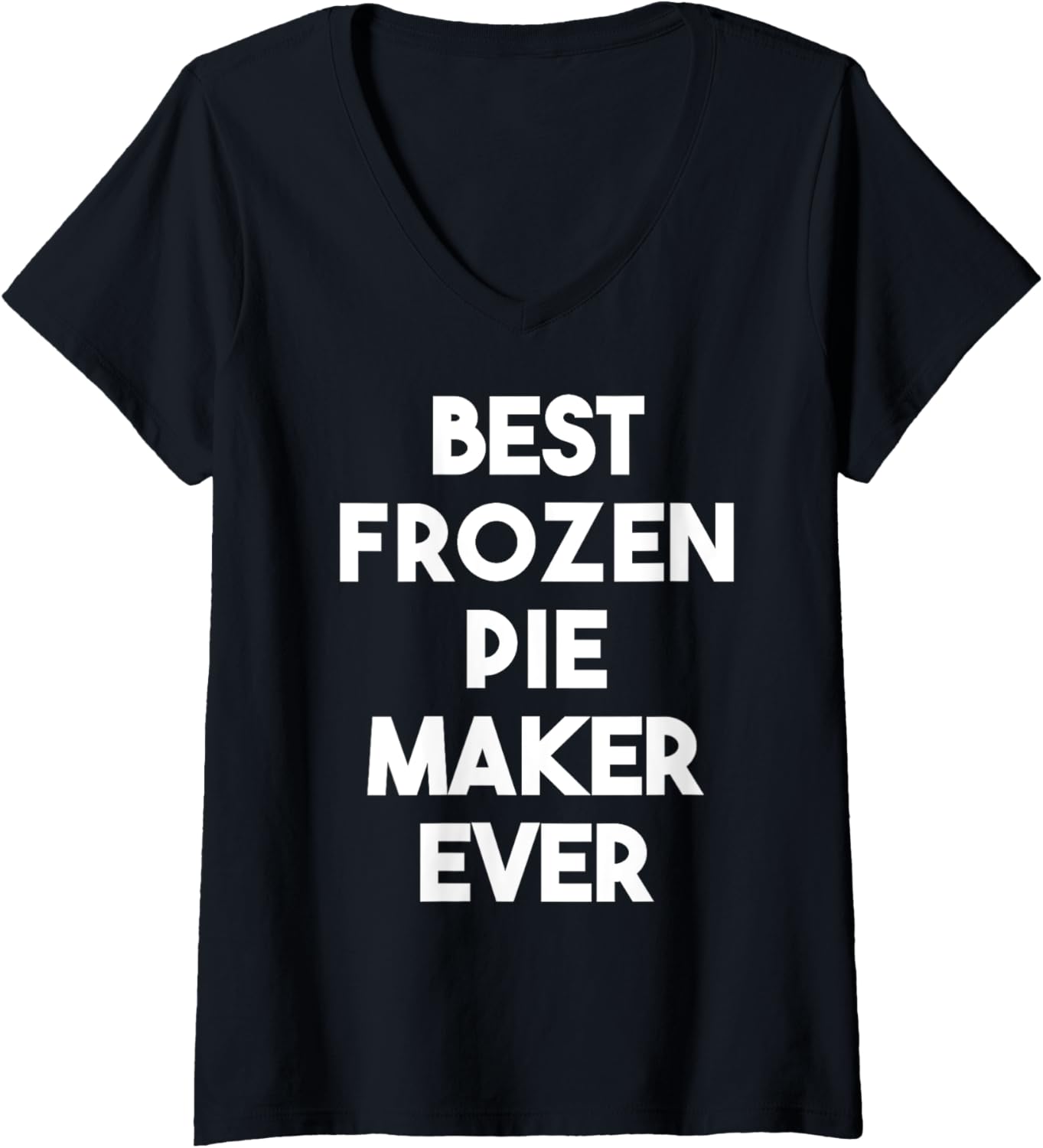 Womens Best Frozen Pie Maker Ever V-Neck Apparel | Premium Quality | Comfort Daily Wear