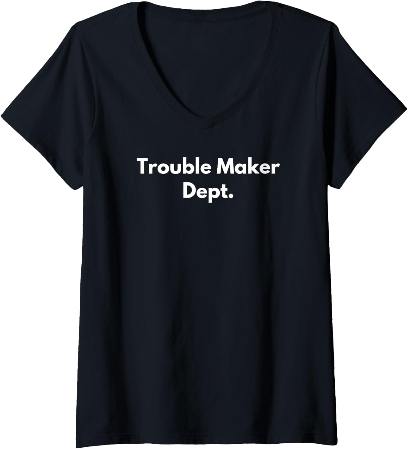 Womens Trouble Maker Dept. - Funny Gifts for Trouble Makers V-Neck Apparel | Trending 2025 | Perfect Gift Idea