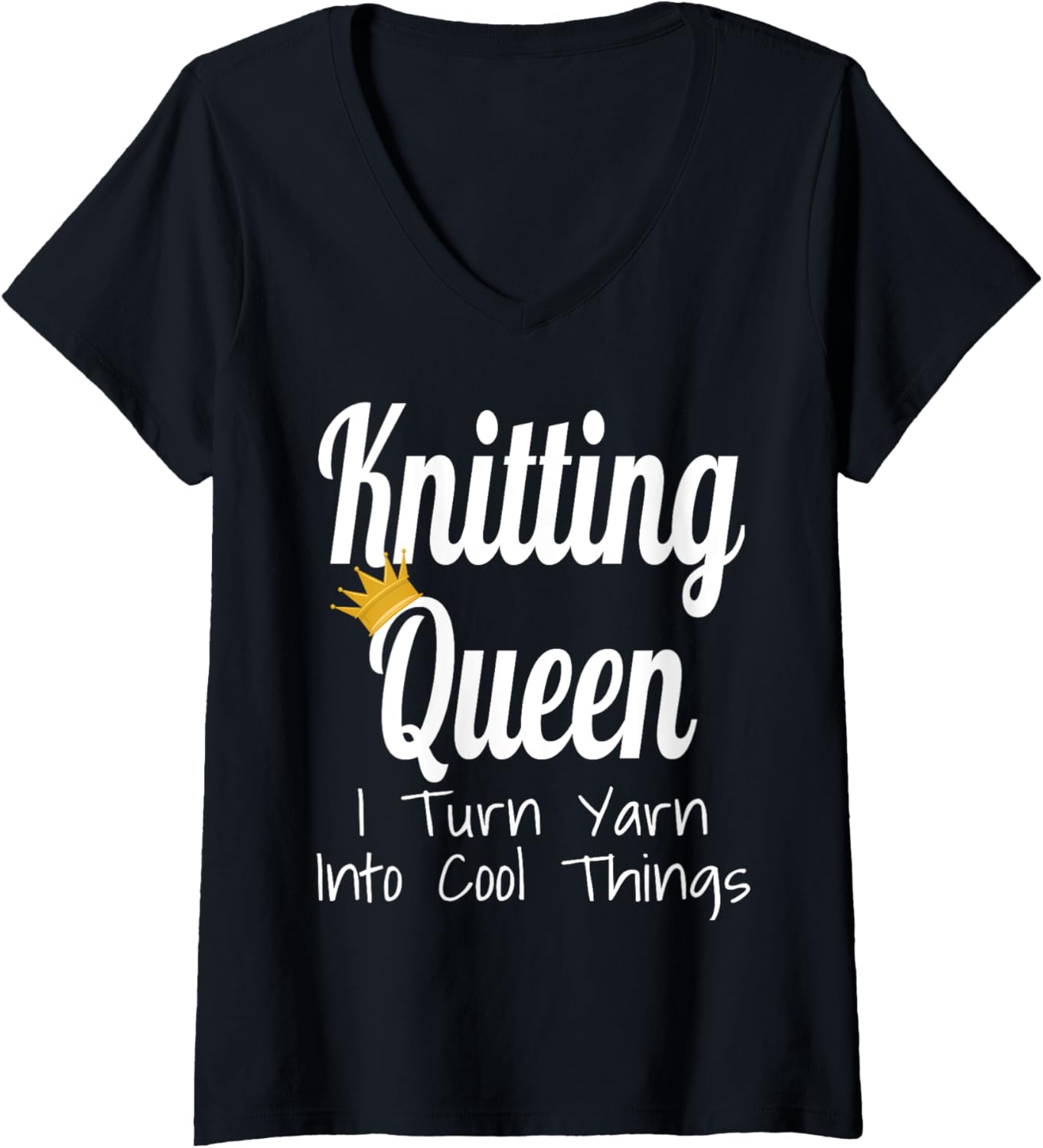 Womens Knitting Queen I Turn Yarn Into Cool Things Funny Yarn Lover V-Neck Yarn Supply | Trending 2025 | Perfect for ...