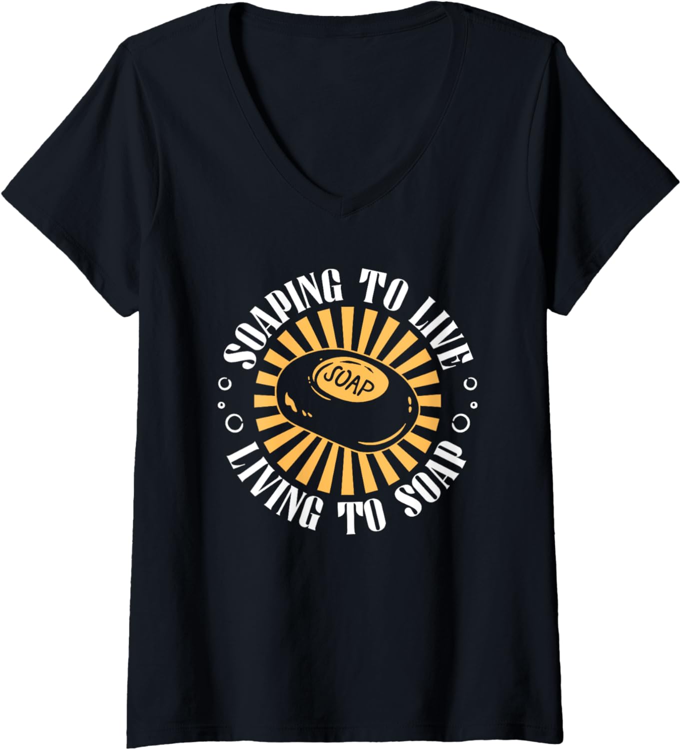 Womens Soaping To Live - Living To Soap - Soap Making Soap Maker V-Neck Apparel | Best Seller Pick | Aesthetic Fit
