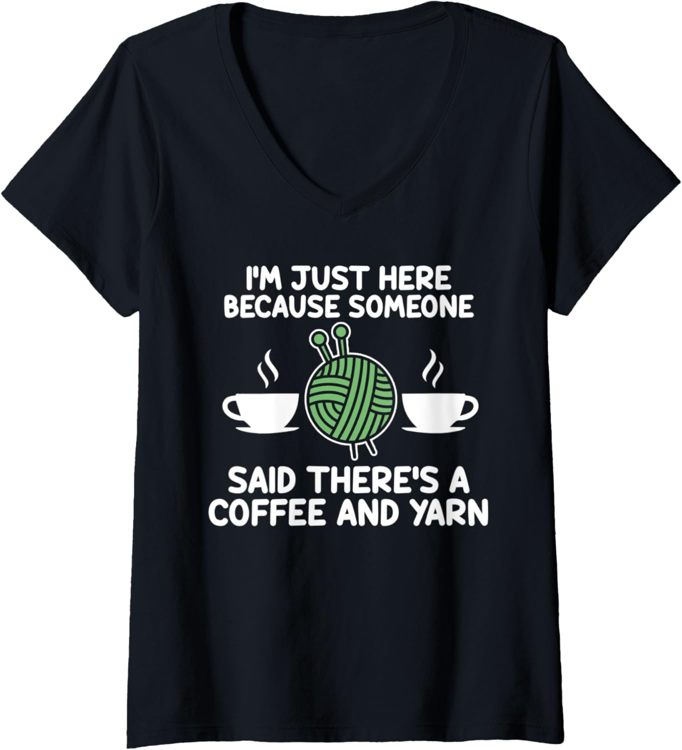 Womens said there's a coffee and yarn coffee lover V-Neck Yarn Supply | High Search Volume | Perfect for Crafters