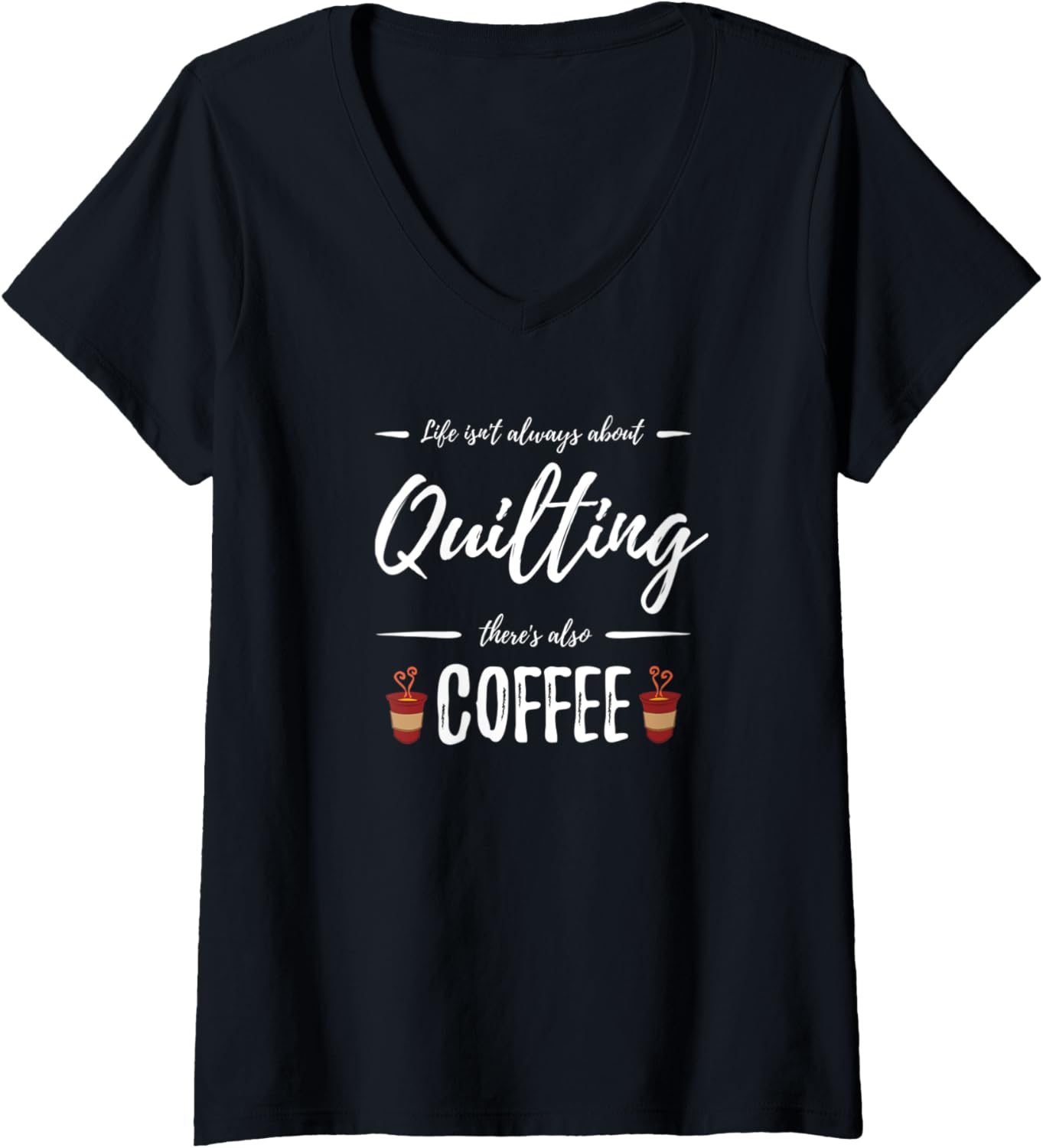 Womens Coffee Drinker Quilting Shirt Funny Quilt Maker Gift Idea V-Neck T-Shirt | Premium Quality | Perfect Gift Idea