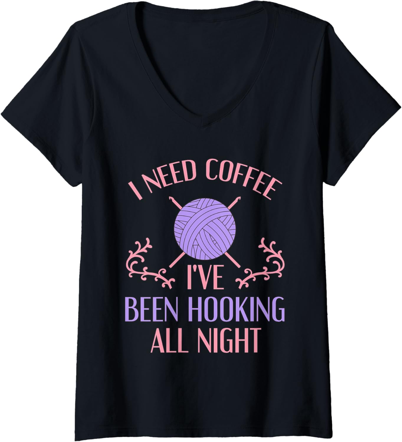 Womens Funny Crochet Shirt I Need Coffee I've Been Hooking Yarn V-Neck T-Shirt | Premium Quality | Perfect for Crafters