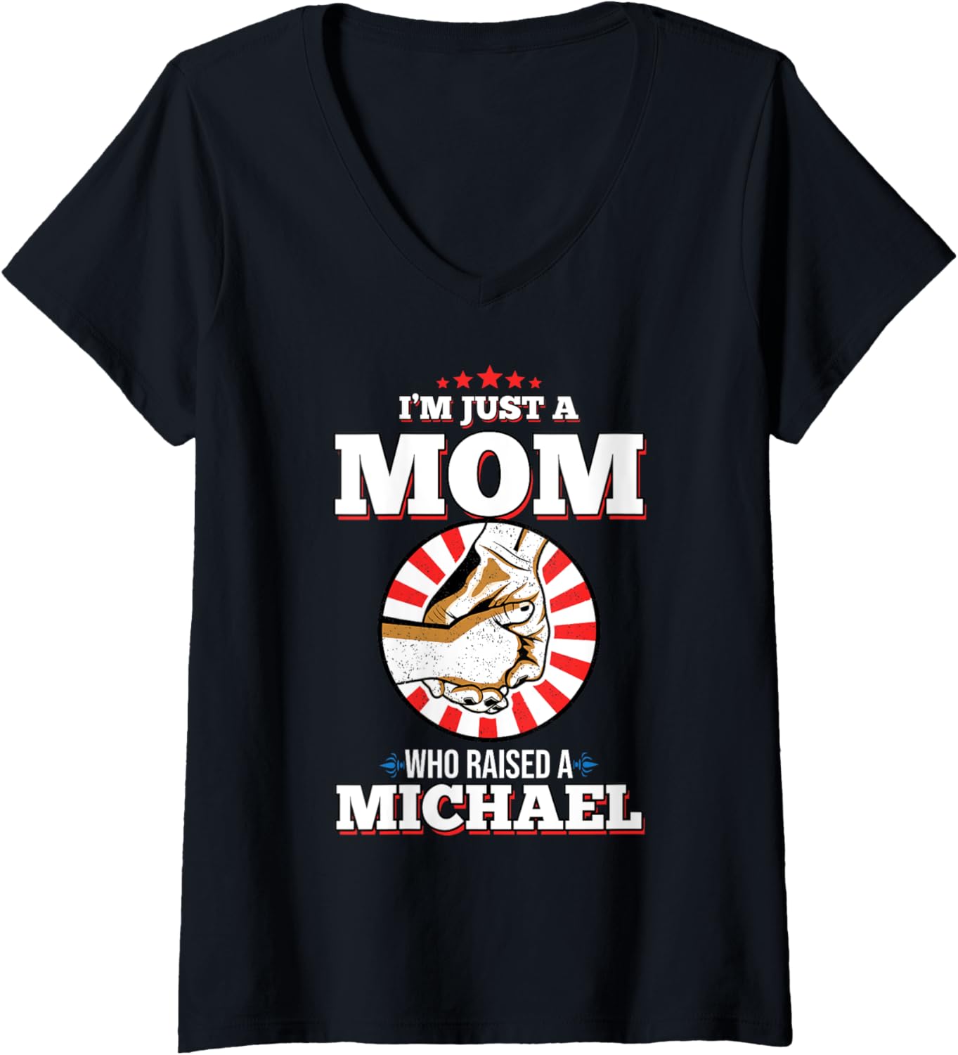 Womens I'm Just A Mom Who Raised A MICHAEL T-Shirt Name MICHAELS V-Neck T-Shirt | Perfect Gift Idea
