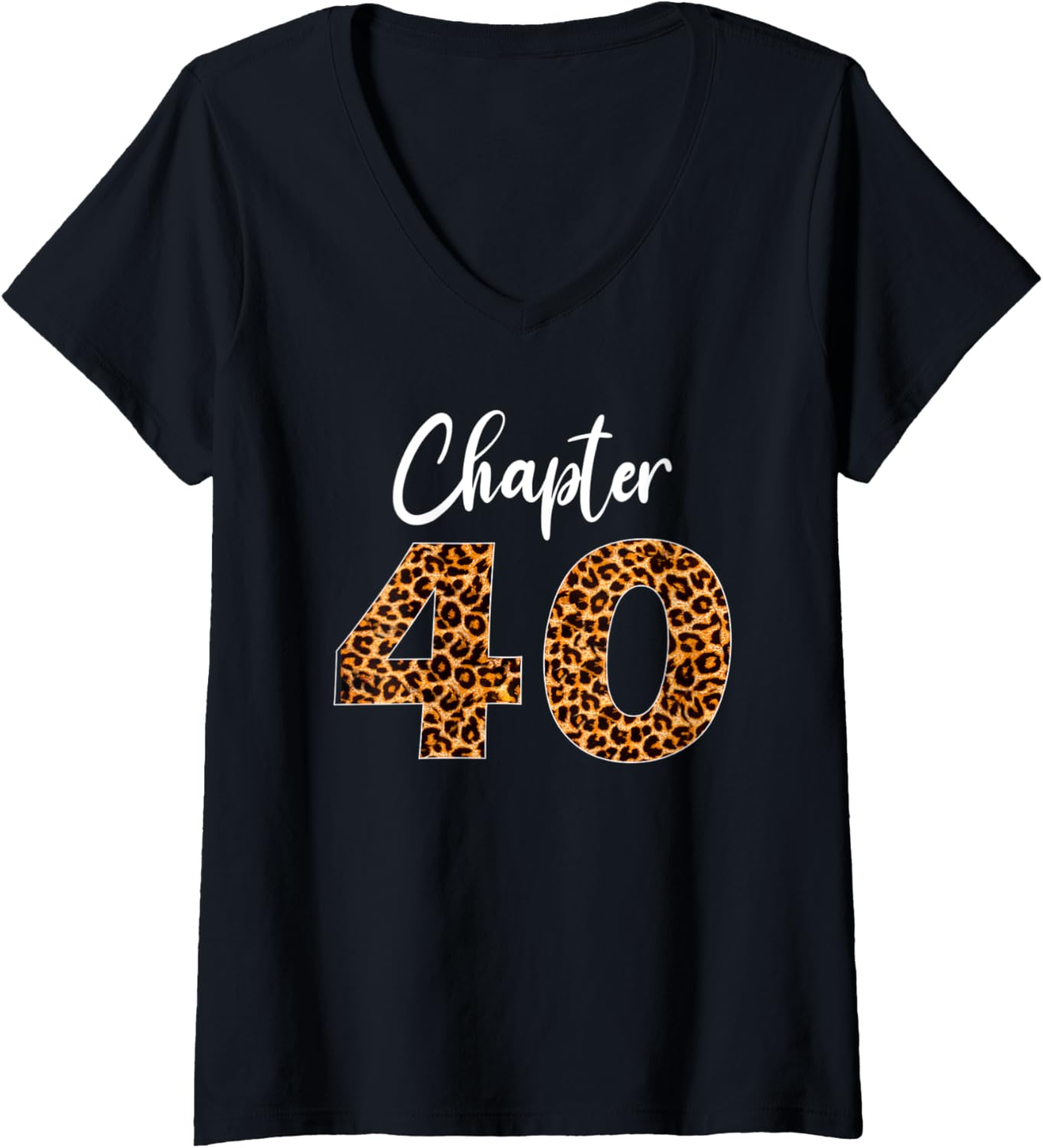 Womens Birthday Party with Leopard Print 40th Chapter 40 Year Old V Neck Apparel Premium Print Hot Right Now