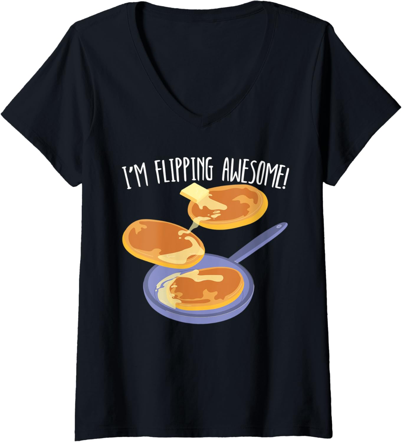 Womens I'm Flipping Awesome Pancake Maker Pancakes Food Lover V-Neck Apparel | High Search Volume | Comfort Daily Wear