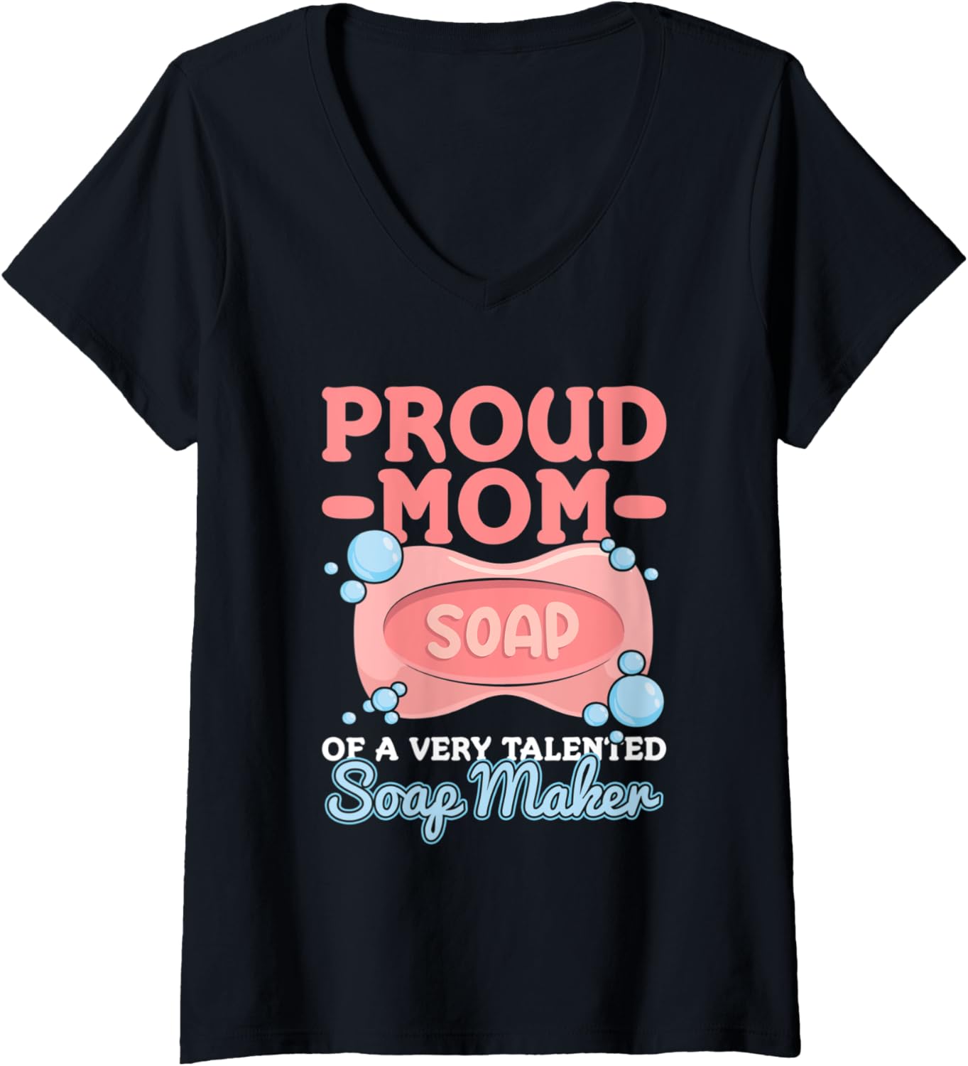 Womens Handmade Soap Crafting Quote for a Proud Mom of a Soap Maker V-Neck Apparel | Trending 2025 | Aesthetic Fit