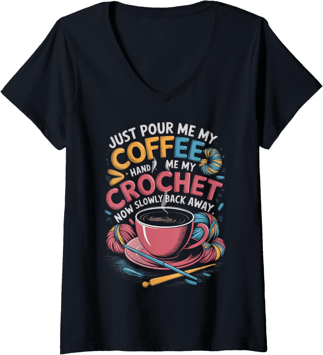 Womens Just Pour Me My Coffee Hand Me My Crochet Club Yarn Lover V-Neck Yarn Supply | High Search Volume | Best Selle...