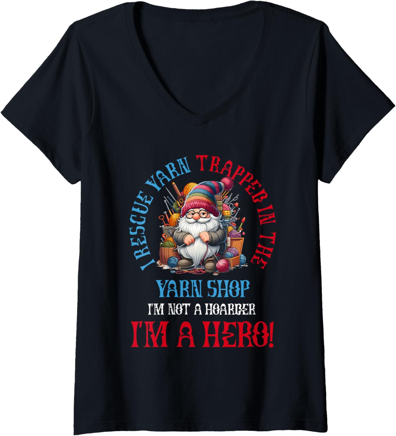 Womens Yarn Knitting Crochet Hoarder Gnome I Rescue Yarn Im A Hero V-Neck Yarn Supply | Premium Quality | Best Seller...