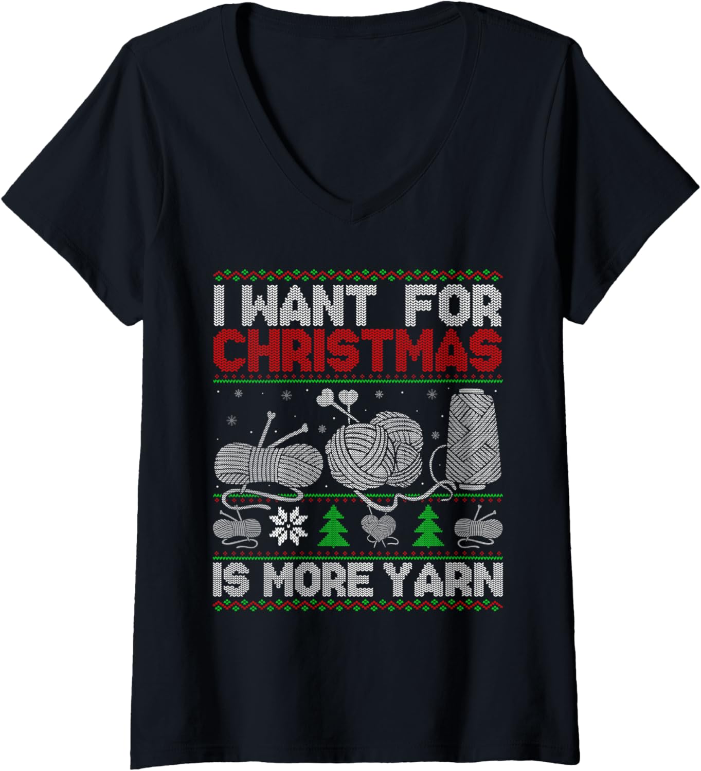 Womens All I Want Is More Yarn Knitting Crocheting Ugly Christmas V-Neck Yarn Supply | Top Rated | Perfect for Crafters
