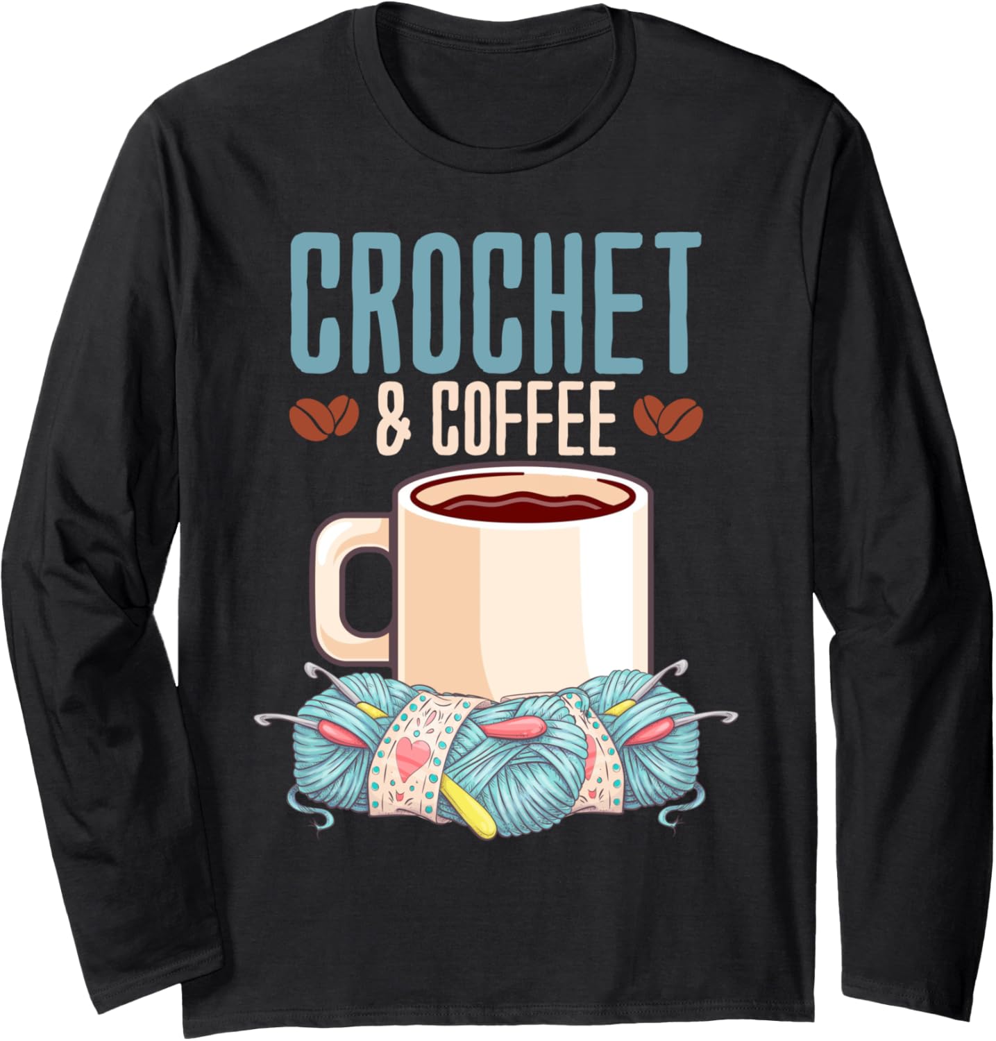 Crochet & Coffee - Yarn Lover Long Sleeve Yarn Supply | Viral US Pick | Perfect for Crafters